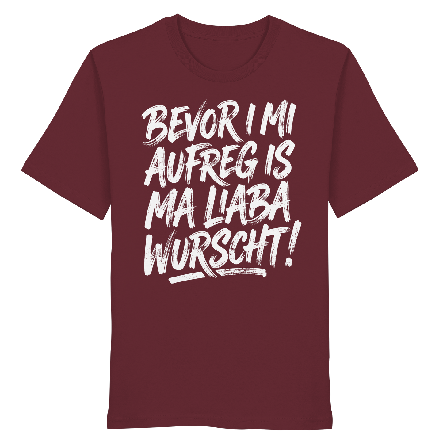 BEVOR I MI AUFREG IS MA LIABA WURSCHT! - Organic Shirt - BayrischerHumor