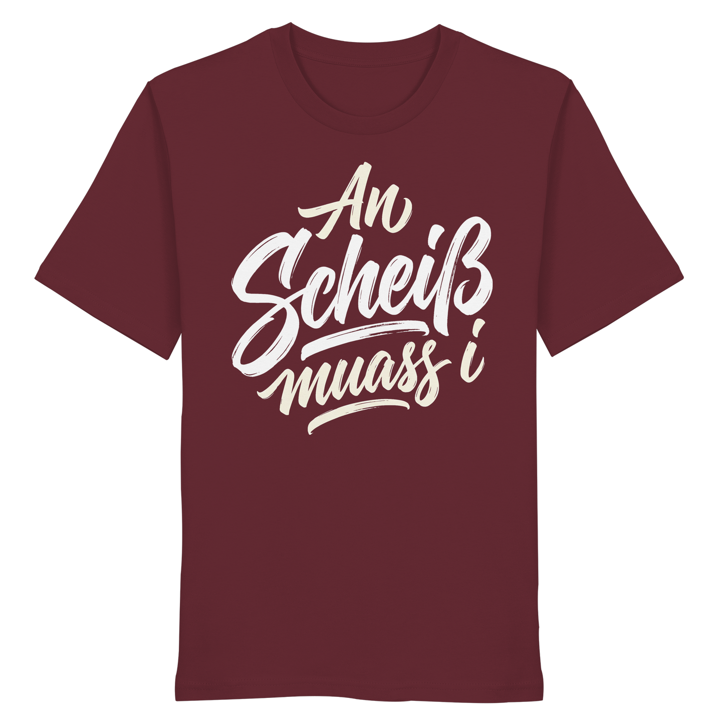 AN SCHEIß MUASS I - Organic Shirt - BayrischerHumor