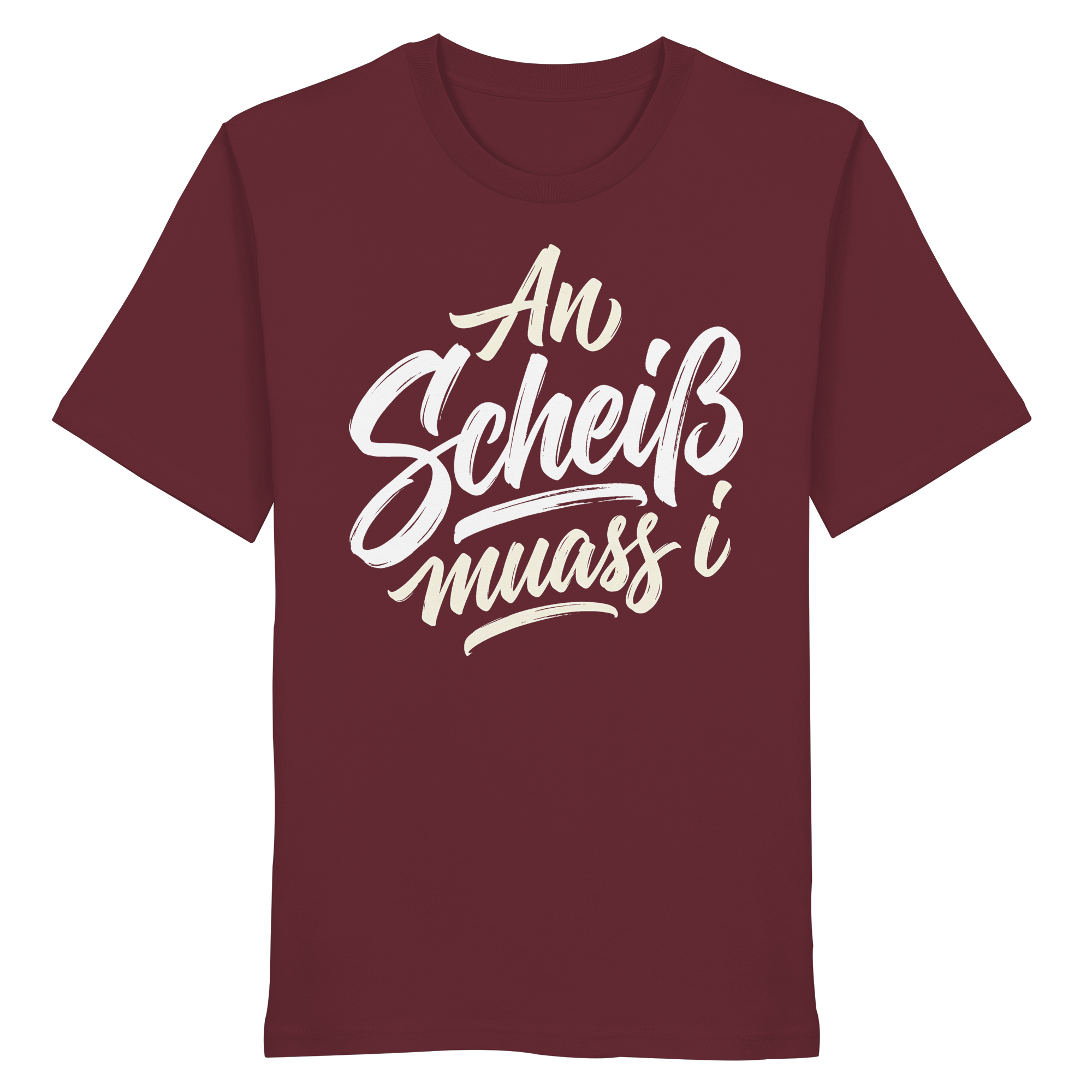 AN SCHEIß MUASS I - Organic Shirt - BayrischerHumor
