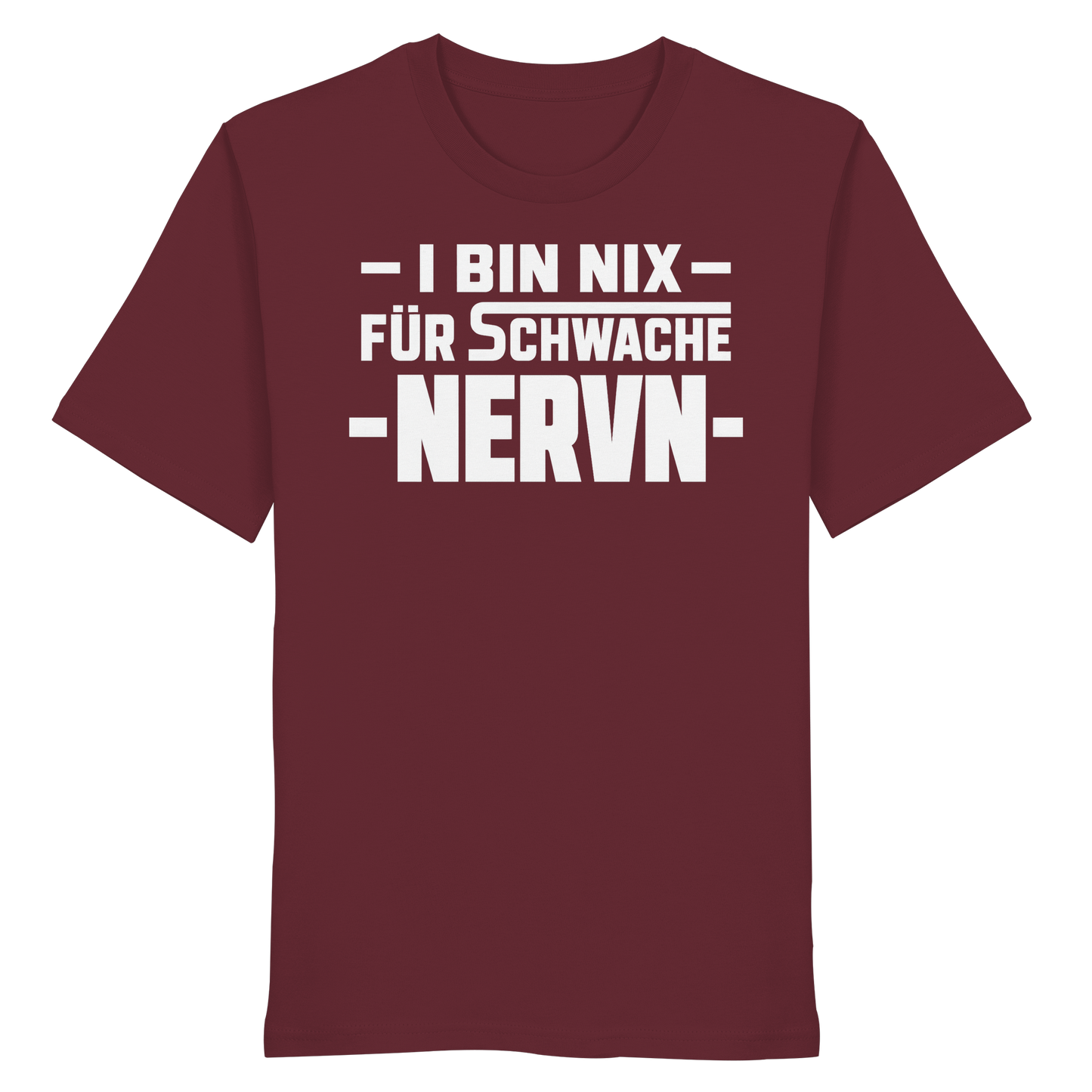 I BIN NIX FÜR SCHWACHE NERVN - Organic Shirt
