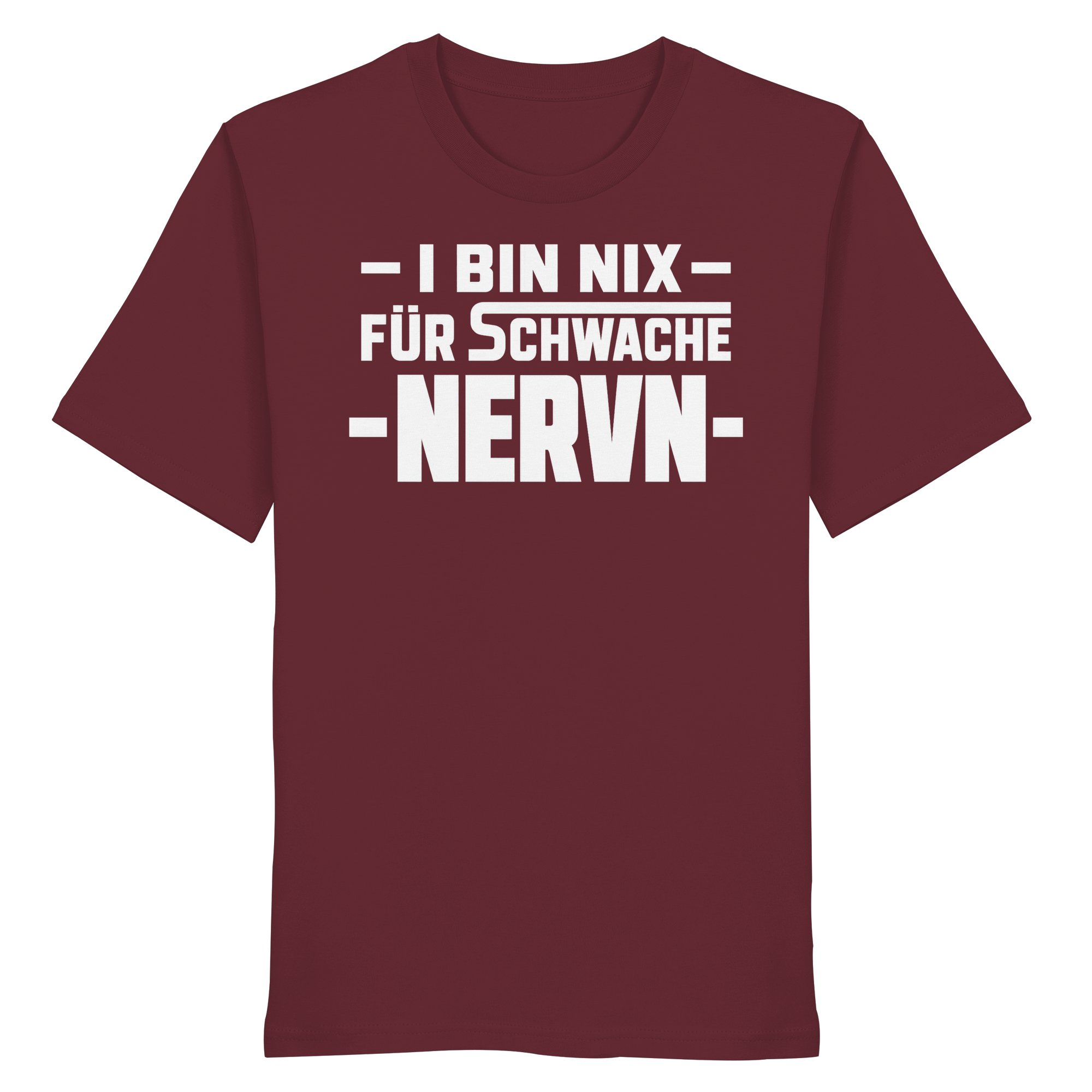 I BIN NIX FÜR SCHWACHE NERVN - Organic Shirt
