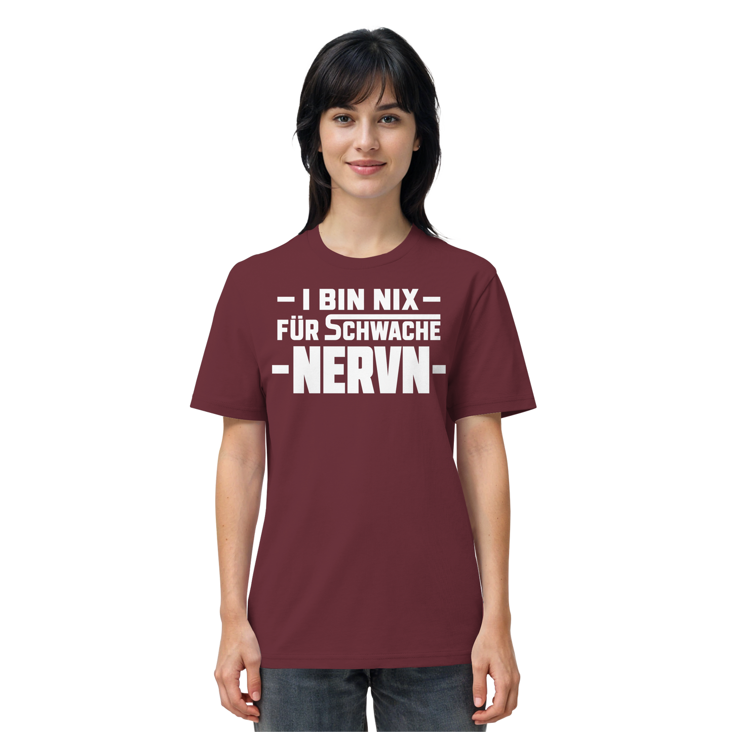 I BIN NIX FÜR SCHWACHE NERVN - Organic Shirt