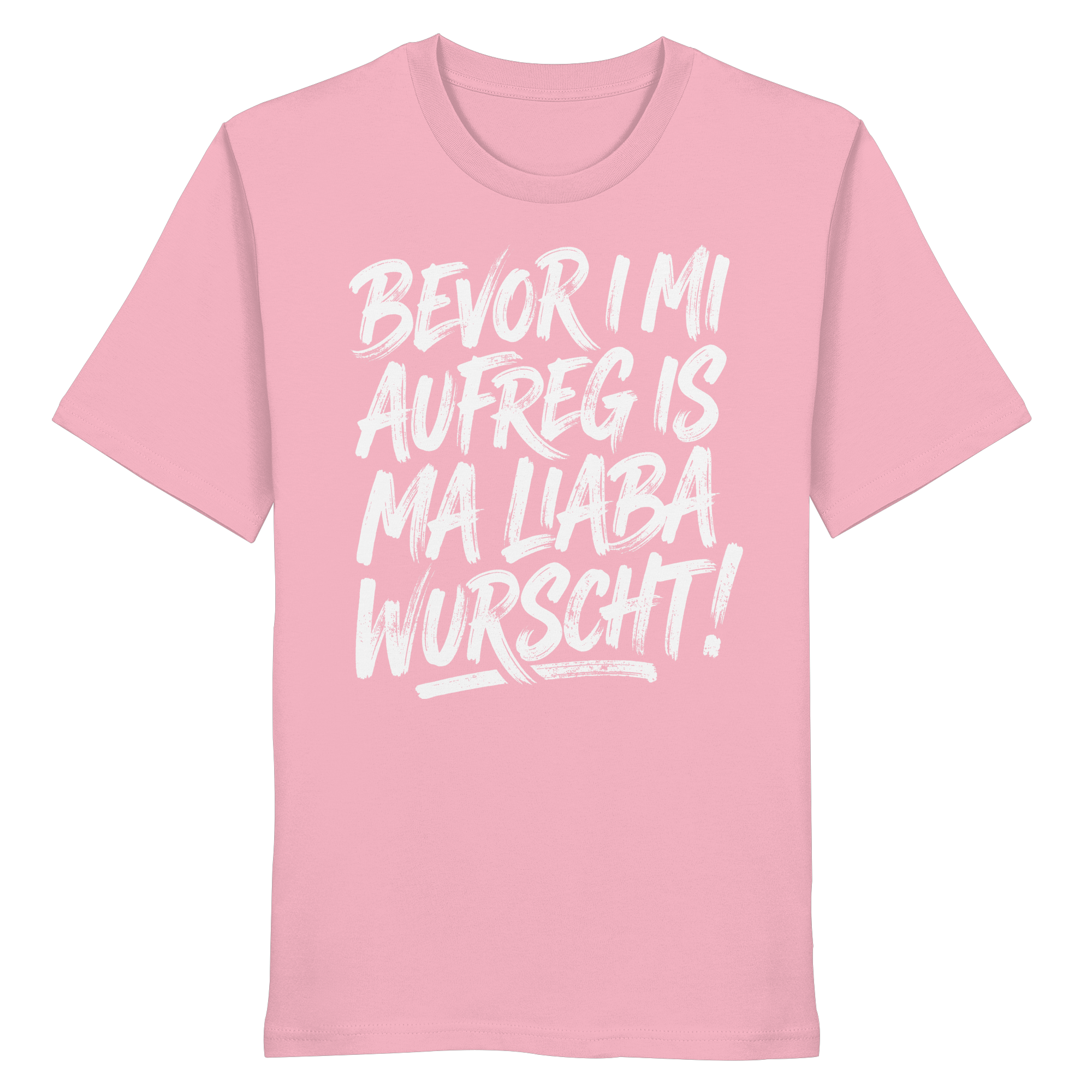 BEVOR I MI AUFREG IS MA LIABA WURSCHT! - Organic Shirt - BayrischerHumor