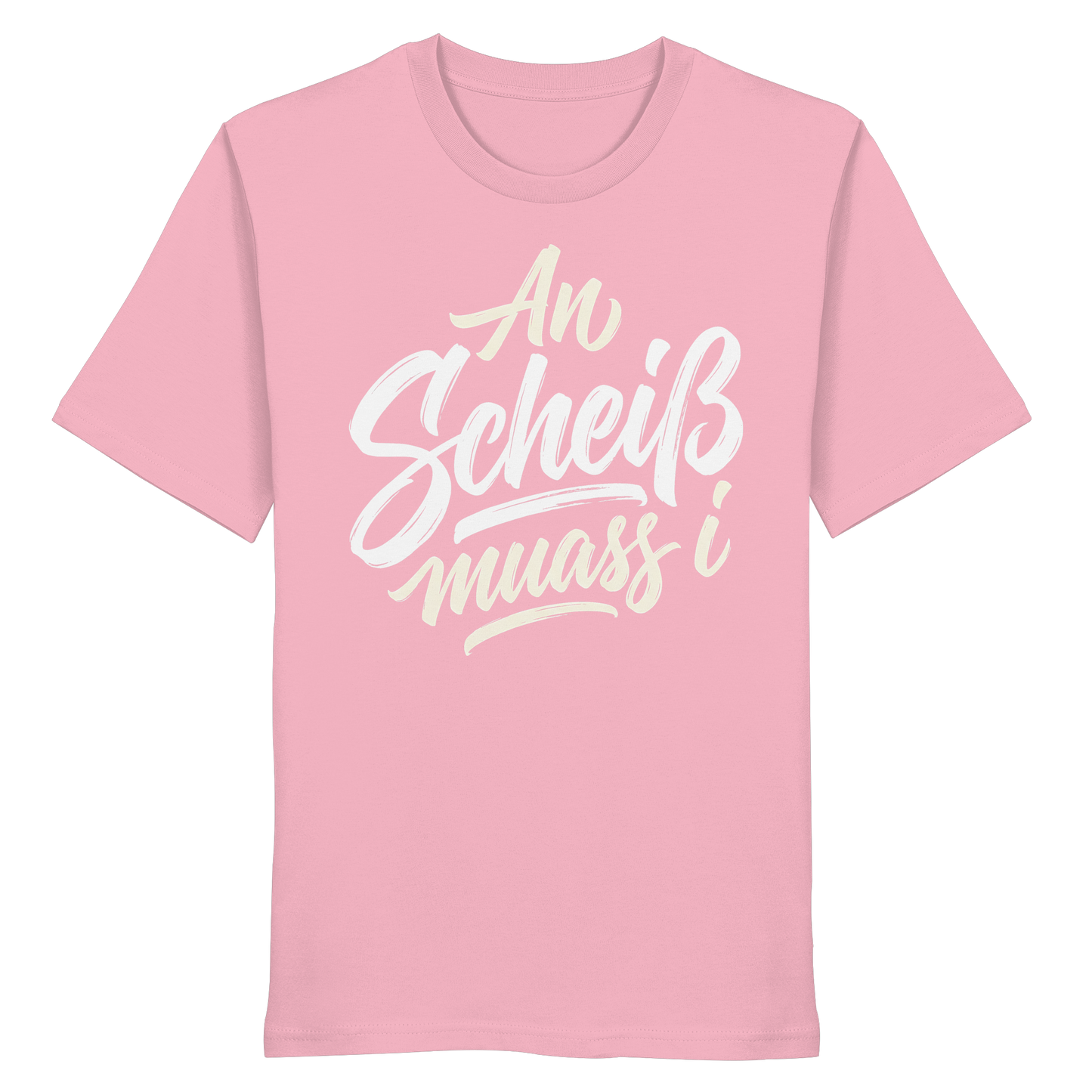AN SCHEIß MUASS I - Organic Shirt - BayrischerHumor