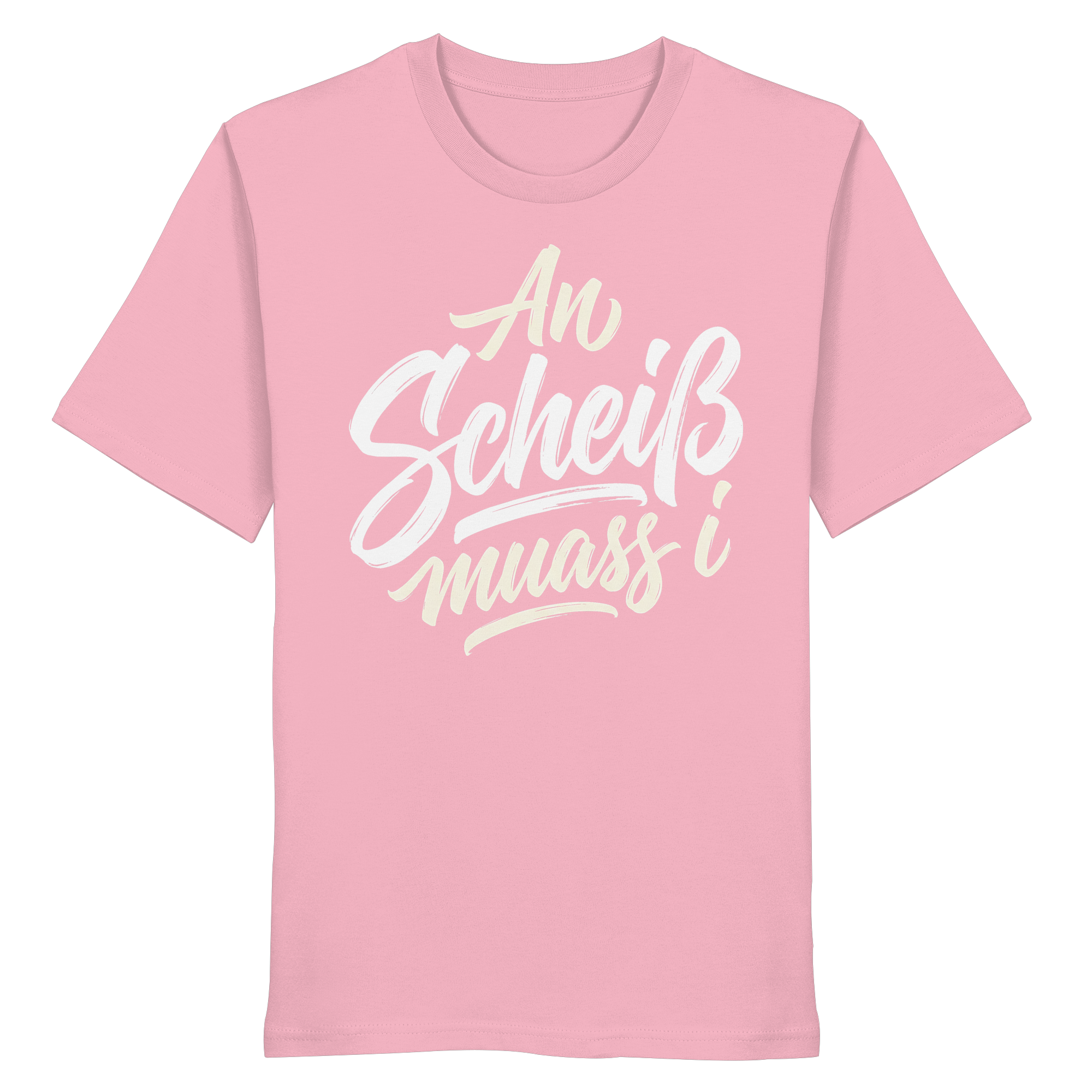AN SCHEIß MUASS I - Organic Shirt - BayrischerHumor