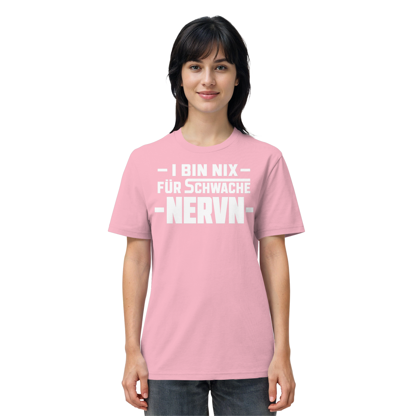 I BIN NIX FÜR SCHWACHE NERVN - Organic Shirt