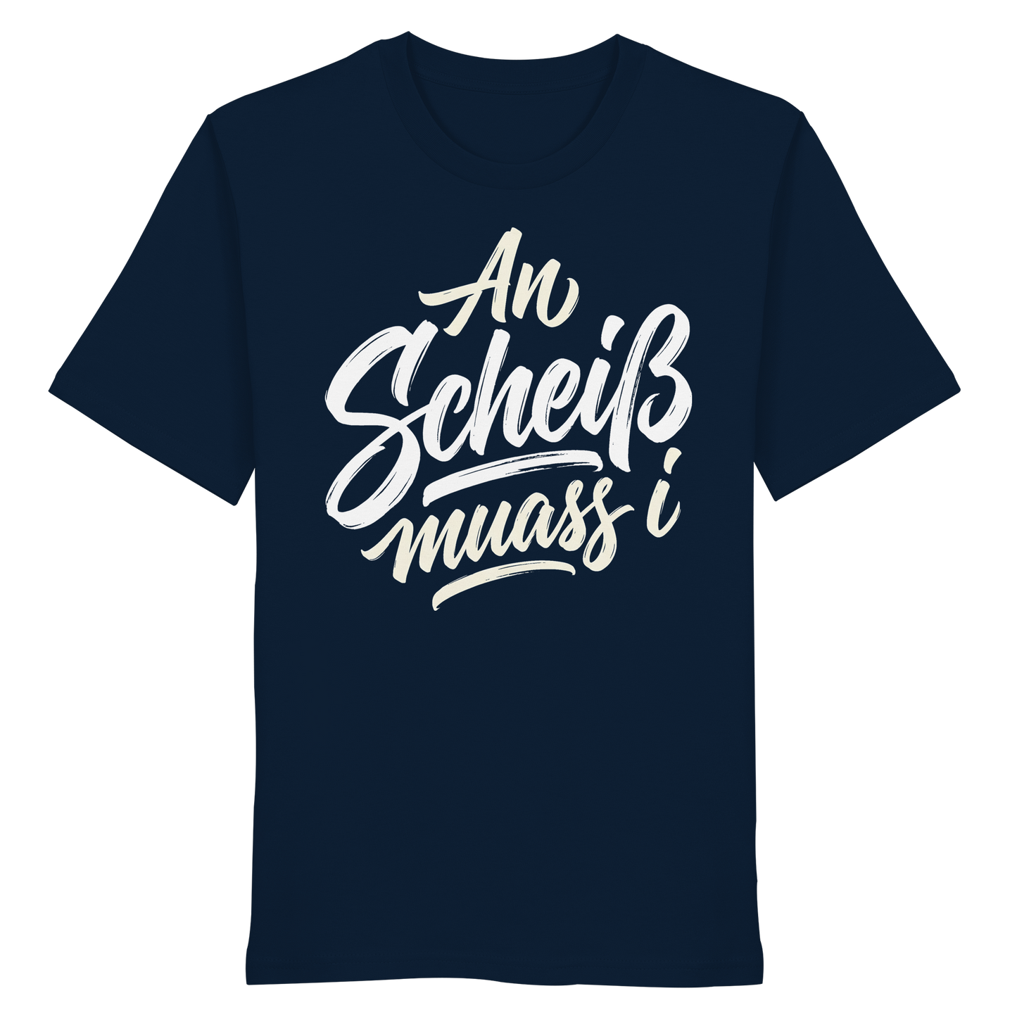 AN SCHEIß MUASS I - Organic Shirt - BayrischerHumor