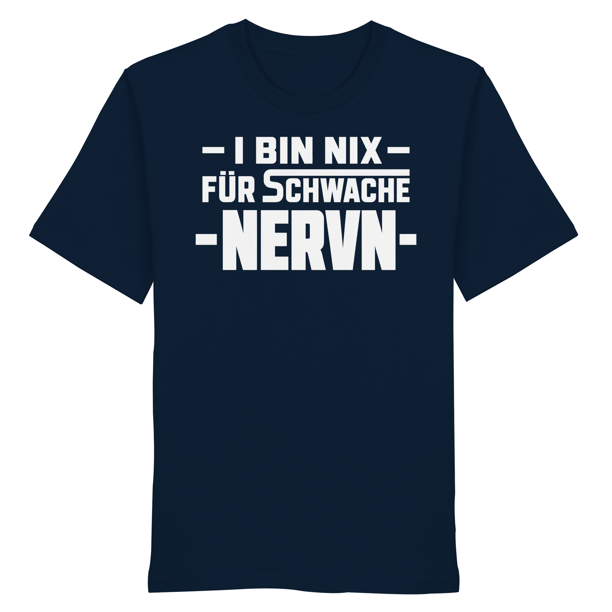 I BIN NIX FÜR SCHWACHE NERVN - Organic Shirt
