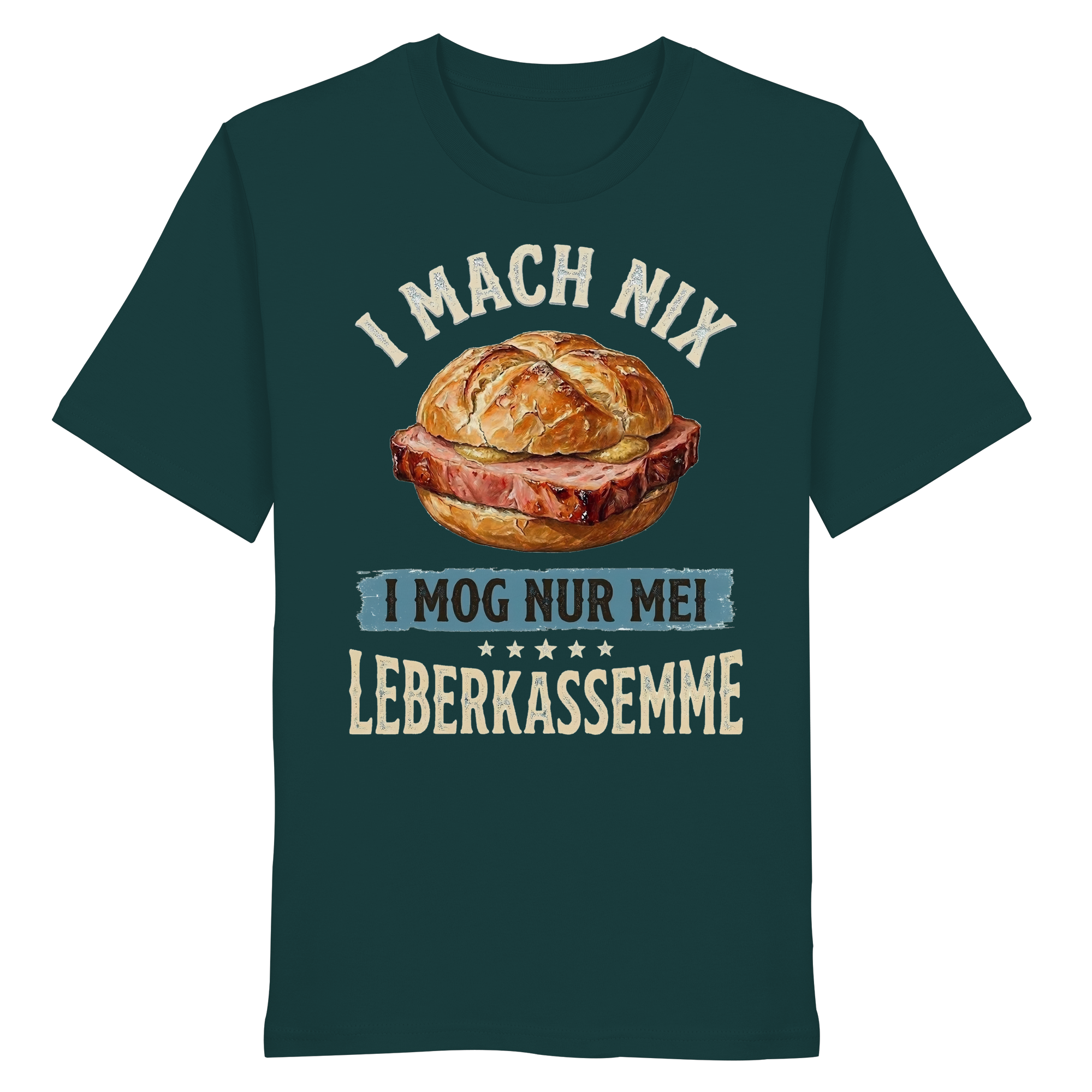 I MACH NIX - I MOG NUR MEI LEBERKASSEMME - Organic Shirt - BayrischerHumor