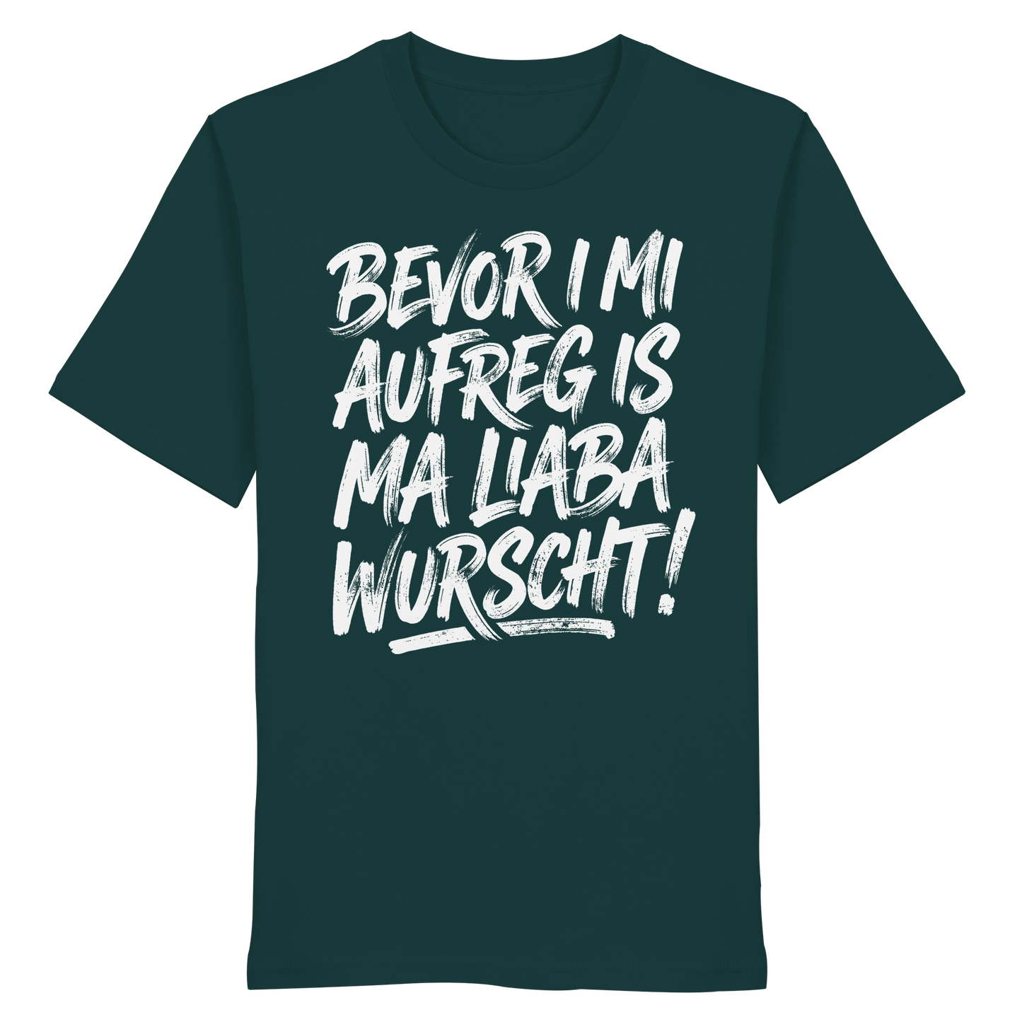 BEVOR I MI AUFREG IS MA LIABA WURSCHT! - Organic Shirt - BayrischerHumor