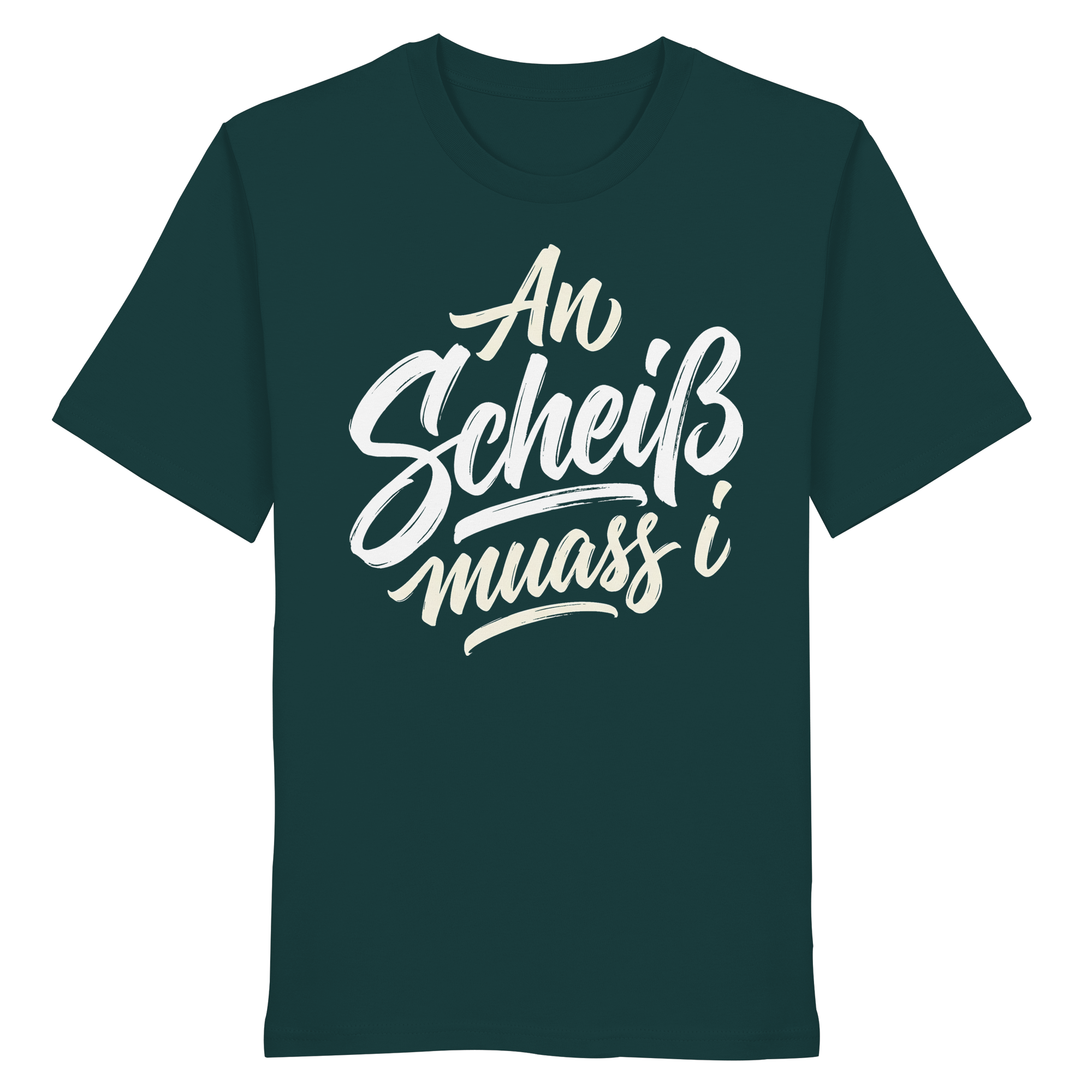 AN SCHEIß MUASS I - Organic Shirt - BayrischerHumor