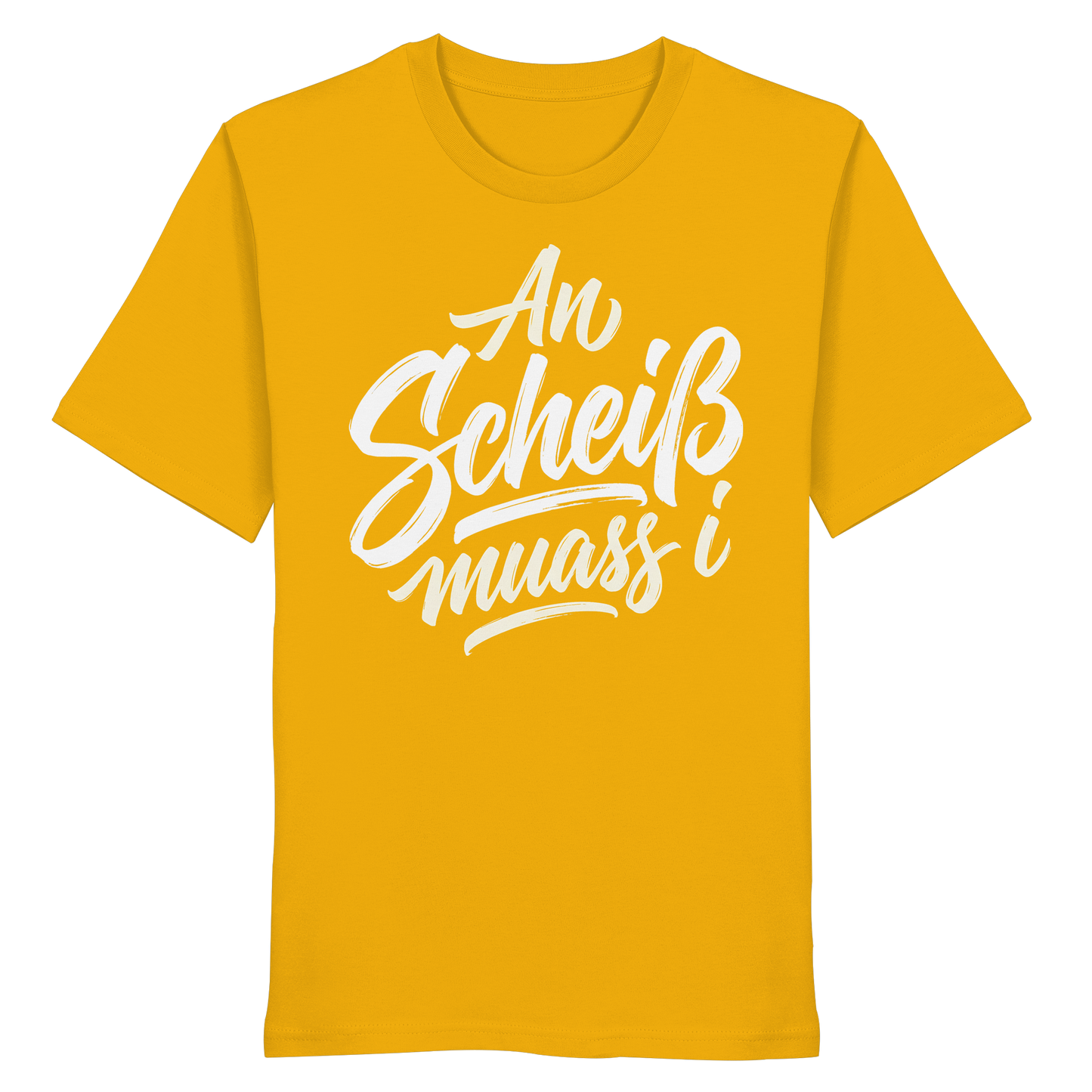 AN SCHEIß MUASS I - Organic Shirt - BayrischerHumor
