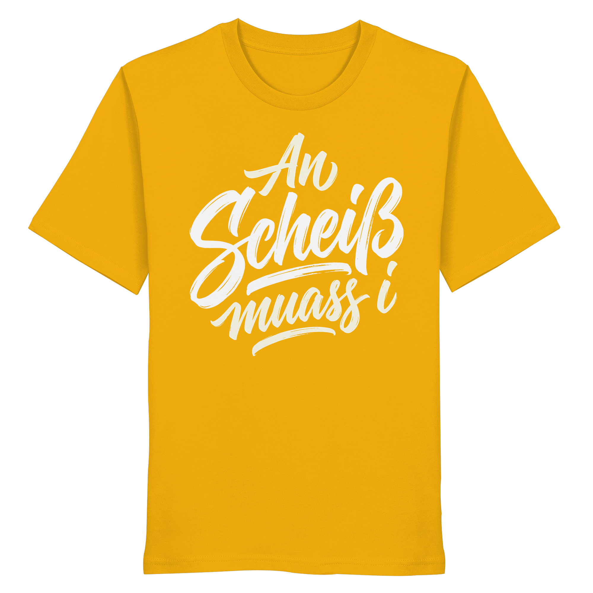 AN SCHEIß MUASS I - Organic Shirt - BayrischerHumor