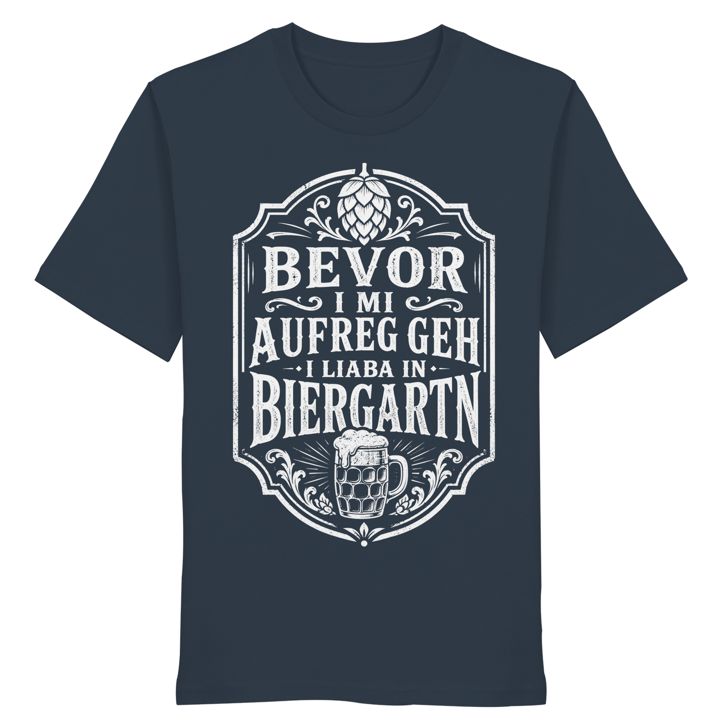 BEVOR I MI AUFREG, GEH I LIABA IN BIERGARTN - Organic Shirt