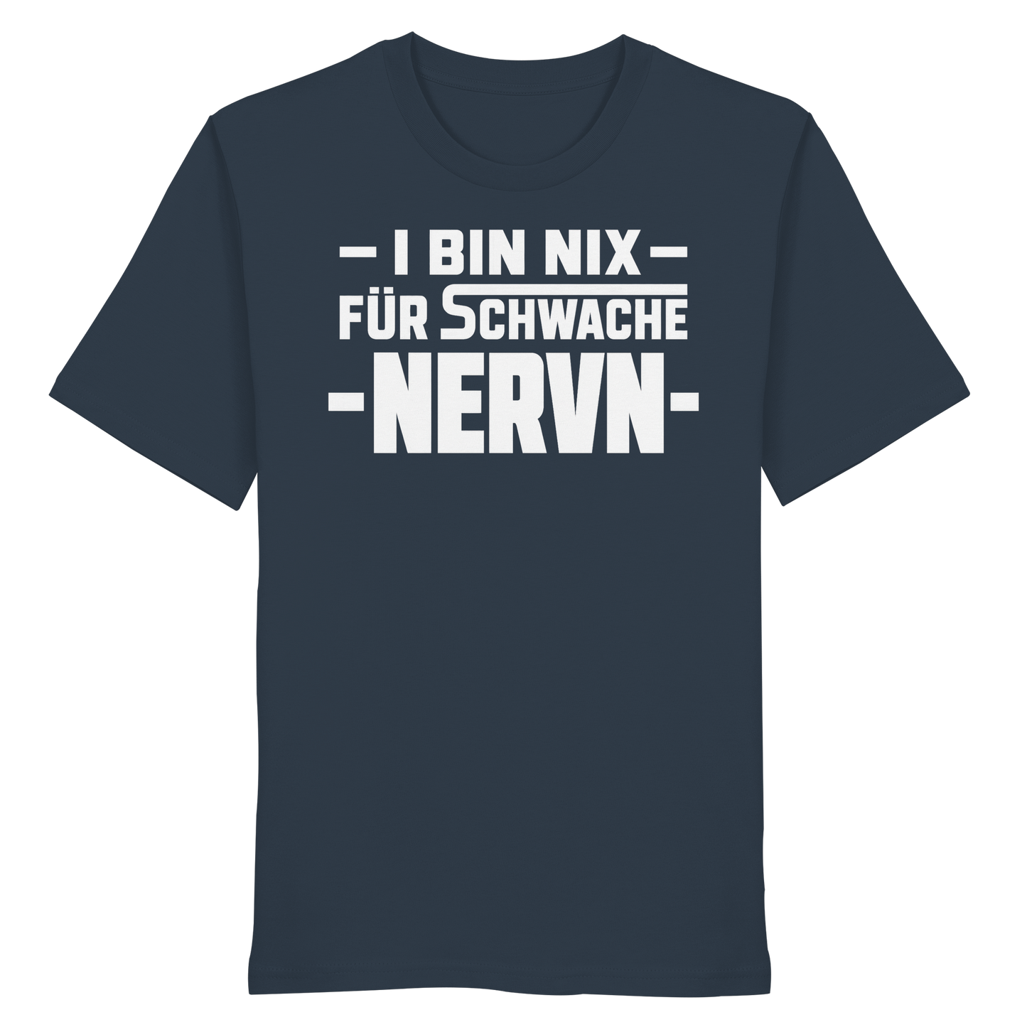 I BIN NIX FÜR SCHWACHE NERVN - Organic Shirt