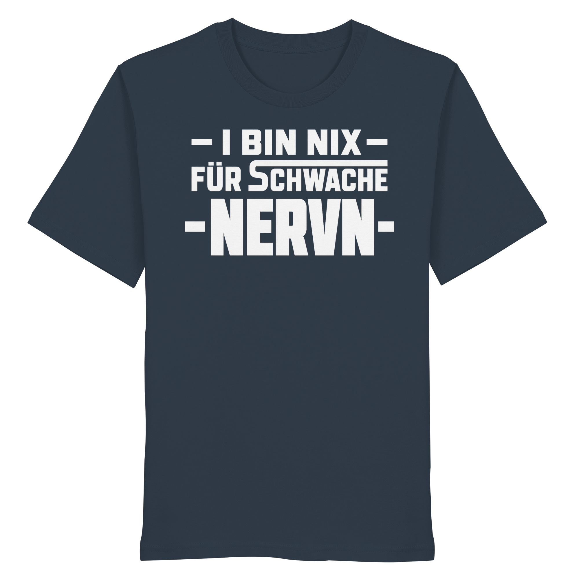 I BIN NIX FÜR SCHWACHE NERVN - Organic Shirt