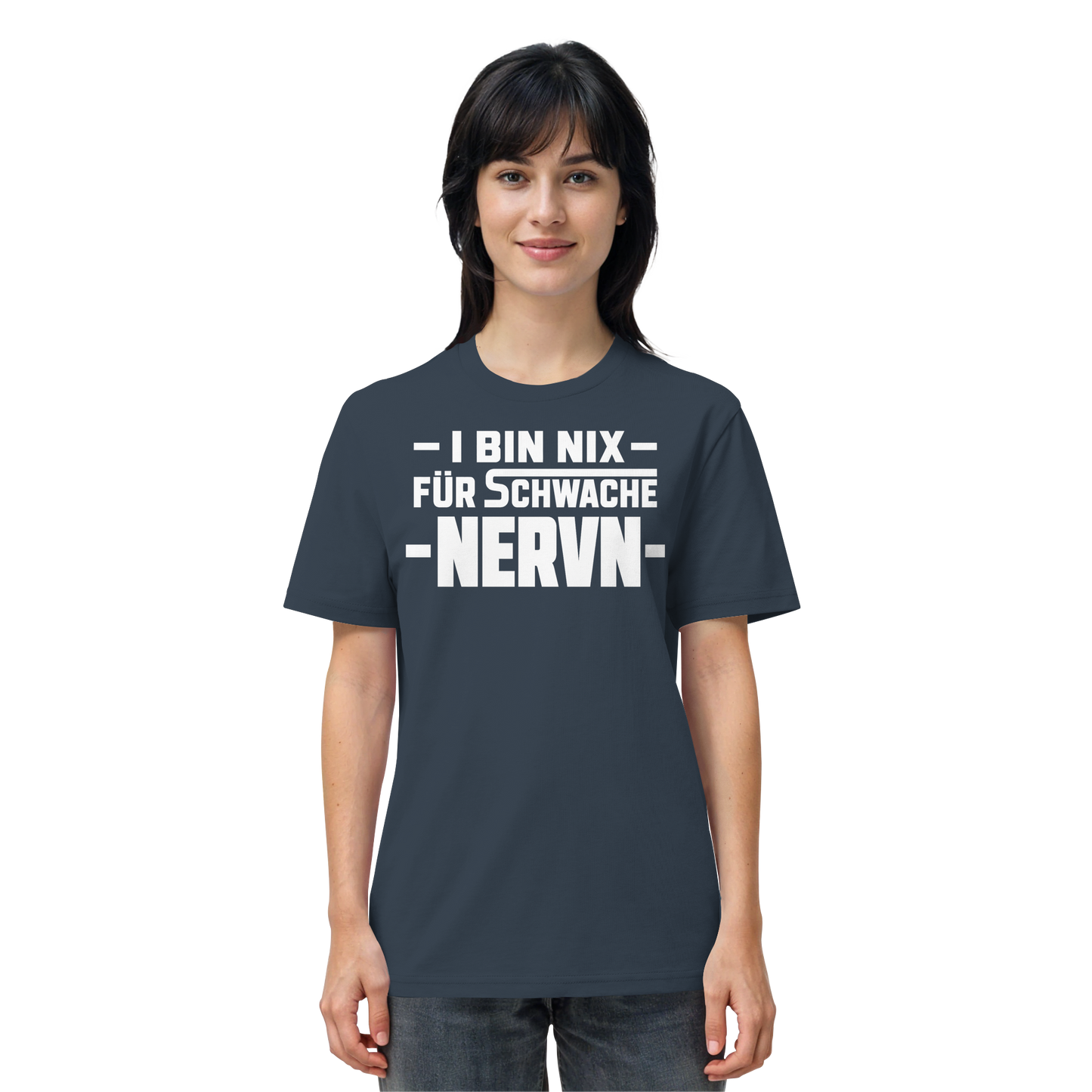 I BIN NIX FÜR SCHWACHE NERVN - Organic Shirt