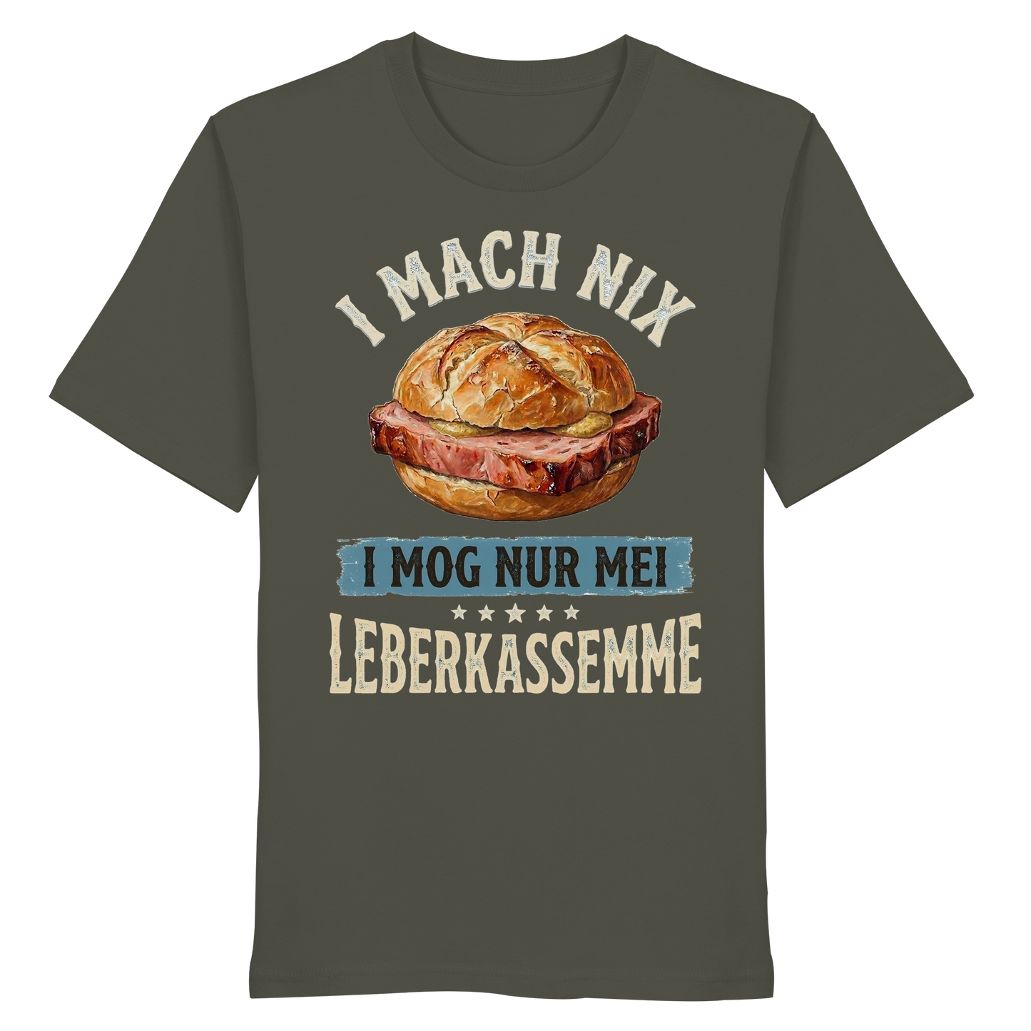 I MACH NIX - I MOG NUR MEI LEBERKASSEMME - Organic Shirt - BayrischerHumor