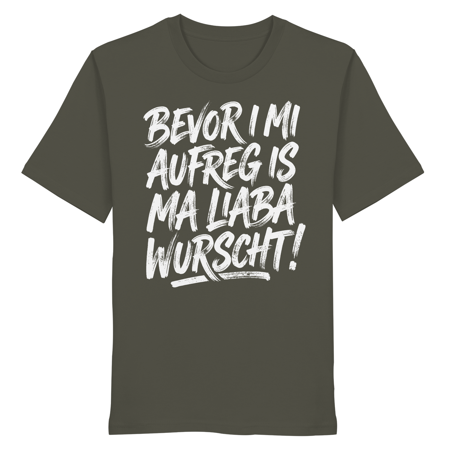 BEVOR I MI AUFREG IS MA LIABA WURSCHT! - Organic Shirt - BayrischerHumor
