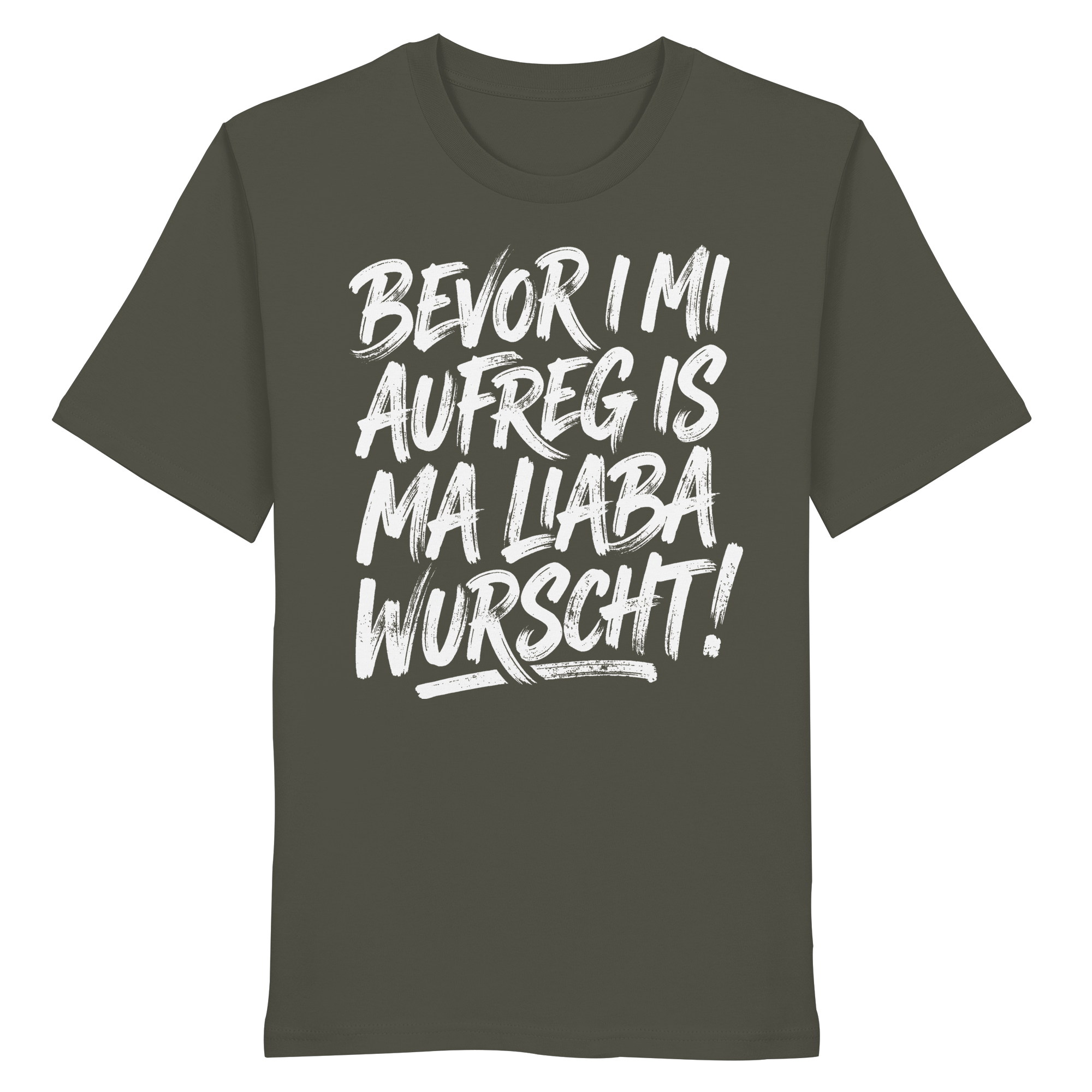 BEVOR I MI AUFREG IS MA LIABA WURSCHT! - Organic Shirt - BayrischerHumor