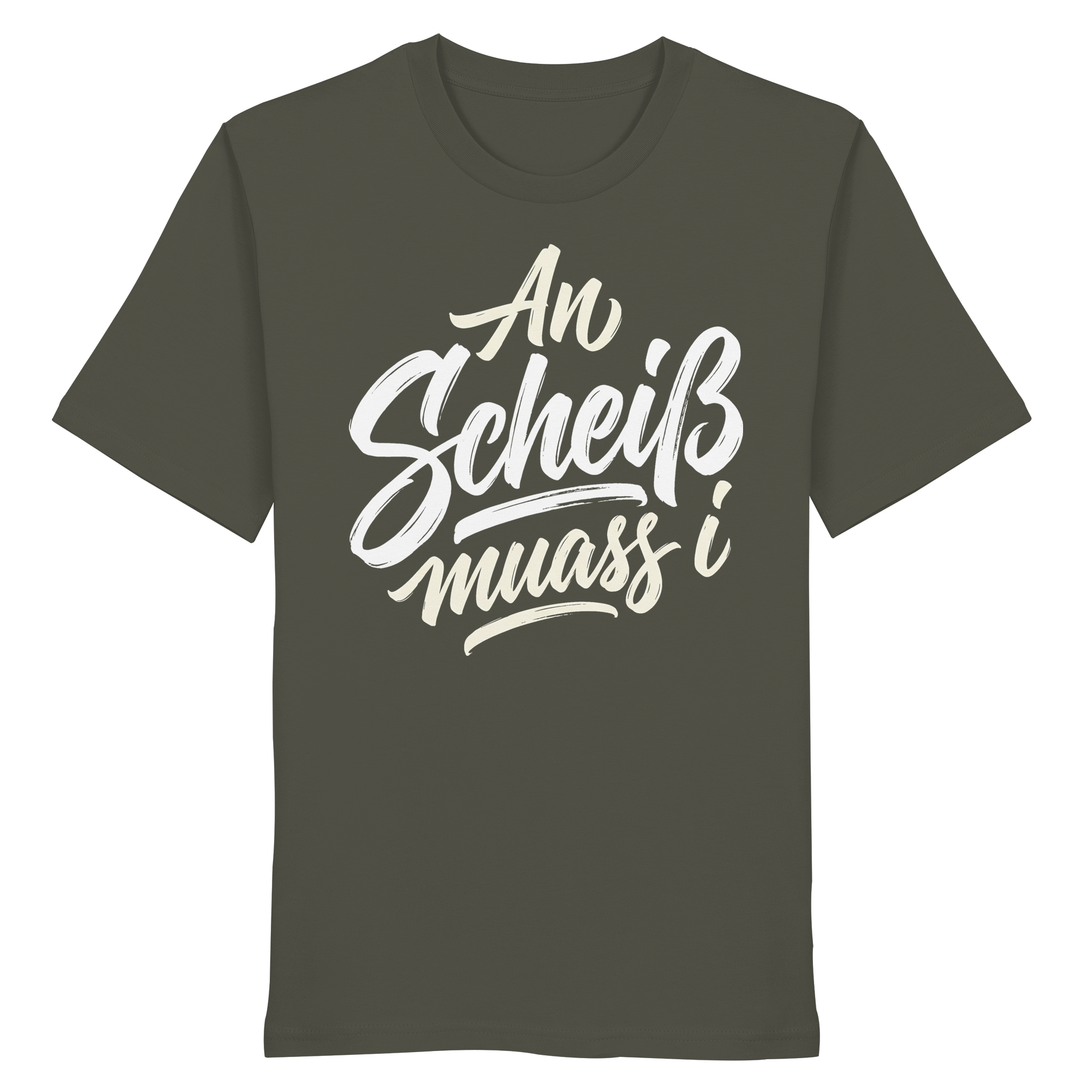 AN SCHEIß MUASS I - Organic Shirt - BayrischerHumor