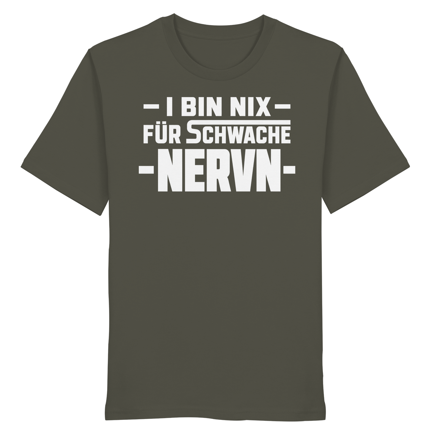 I BIN NIX FÜR SCHWACHE NERVN - Organic Shirt