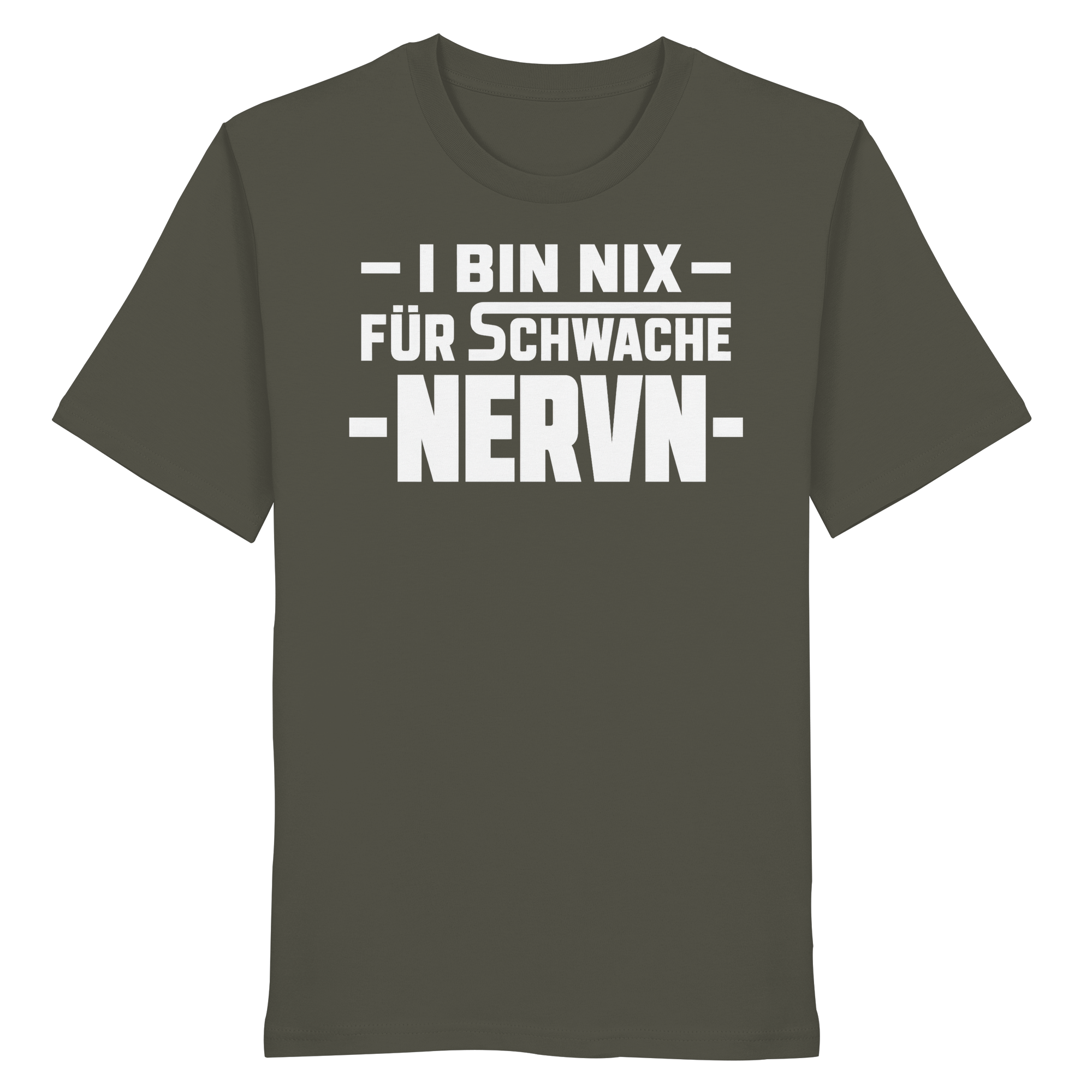 I BIN NIX FÜR SCHWACHE NERVN - Organic Shirt