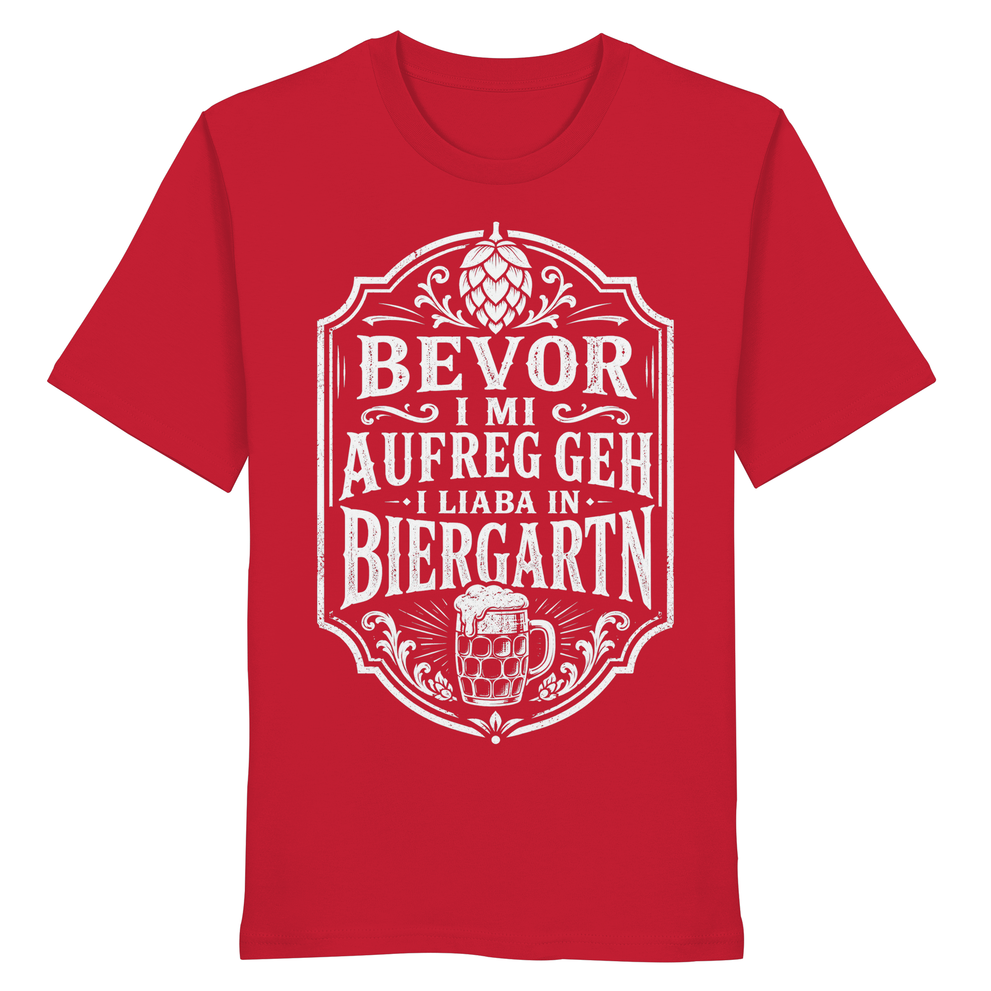 BEVOR I MI AUFREG, GEH I LIABA IN BIERGARTN - Organic Shirt