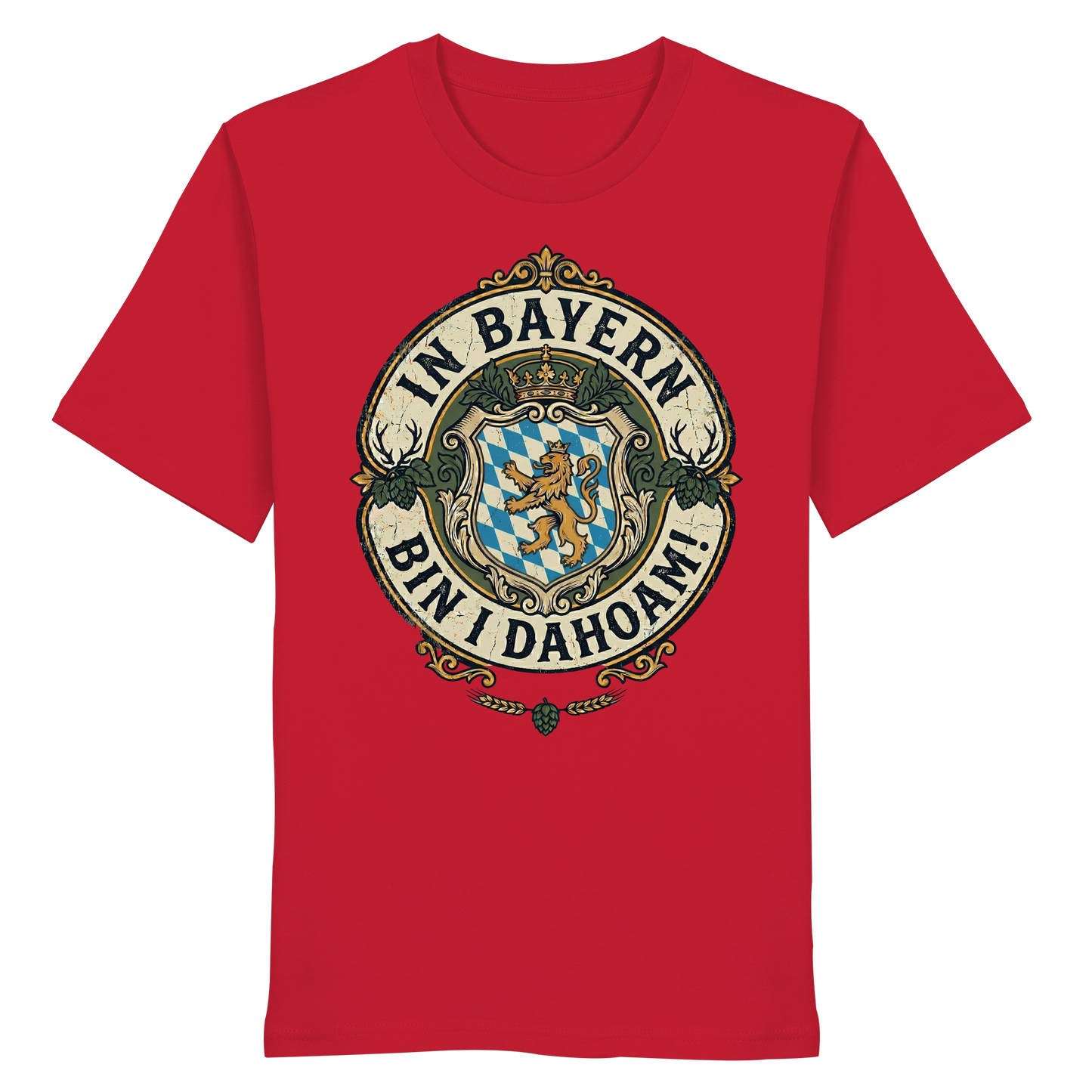 IN BAYERN BIN I DAHOAM! - Organic Shirt - BayrischerHumor