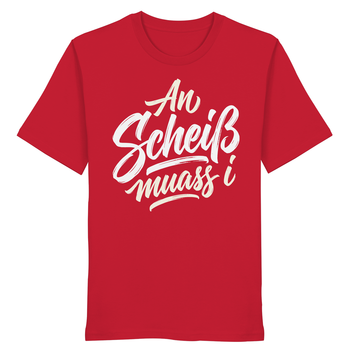 AN SCHEIß MUASS I - Organic Shirt - BayrischerHumor