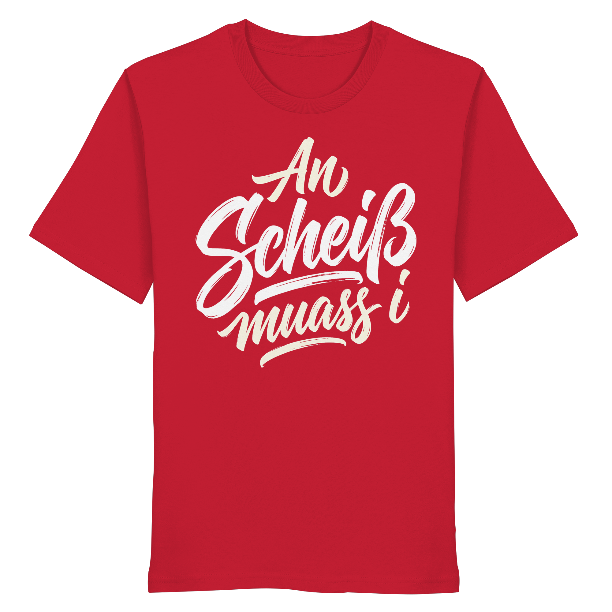 AN SCHEIß MUASS I - Organic Shirt - BayrischerHumor