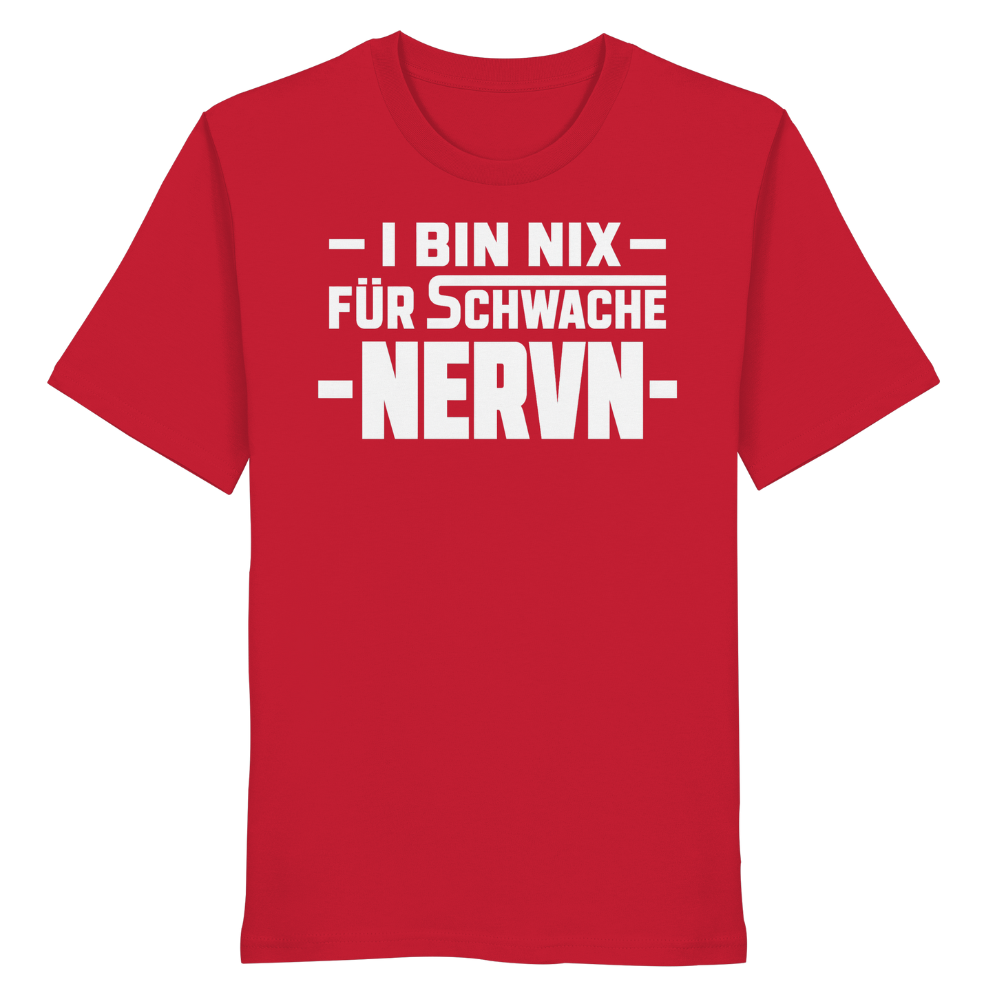 I BIN NIX FÜR SCHWACHE NERVN - Organic Shirt