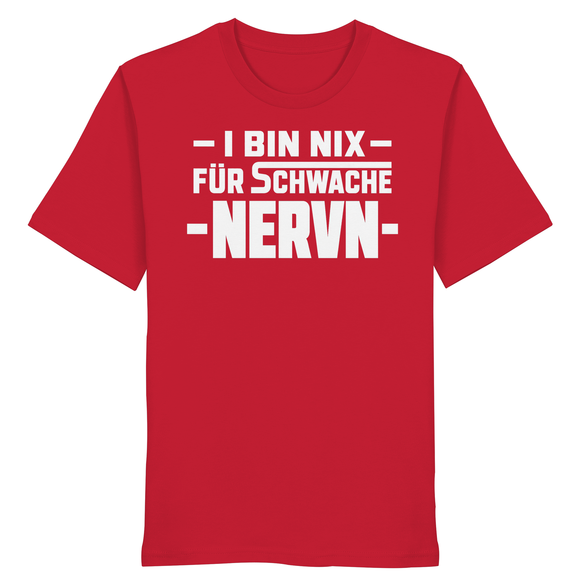 I BIN NIX FÜR SCHWACHE NERVN - Organic Shirt