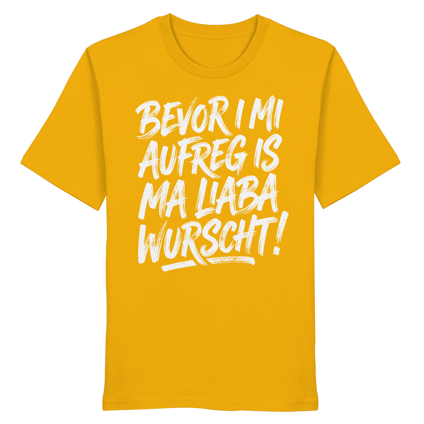 BEVOR I MI AUFREG IS MA LIABA WURSCHT! - Organic Shirt - BayrischerHumor