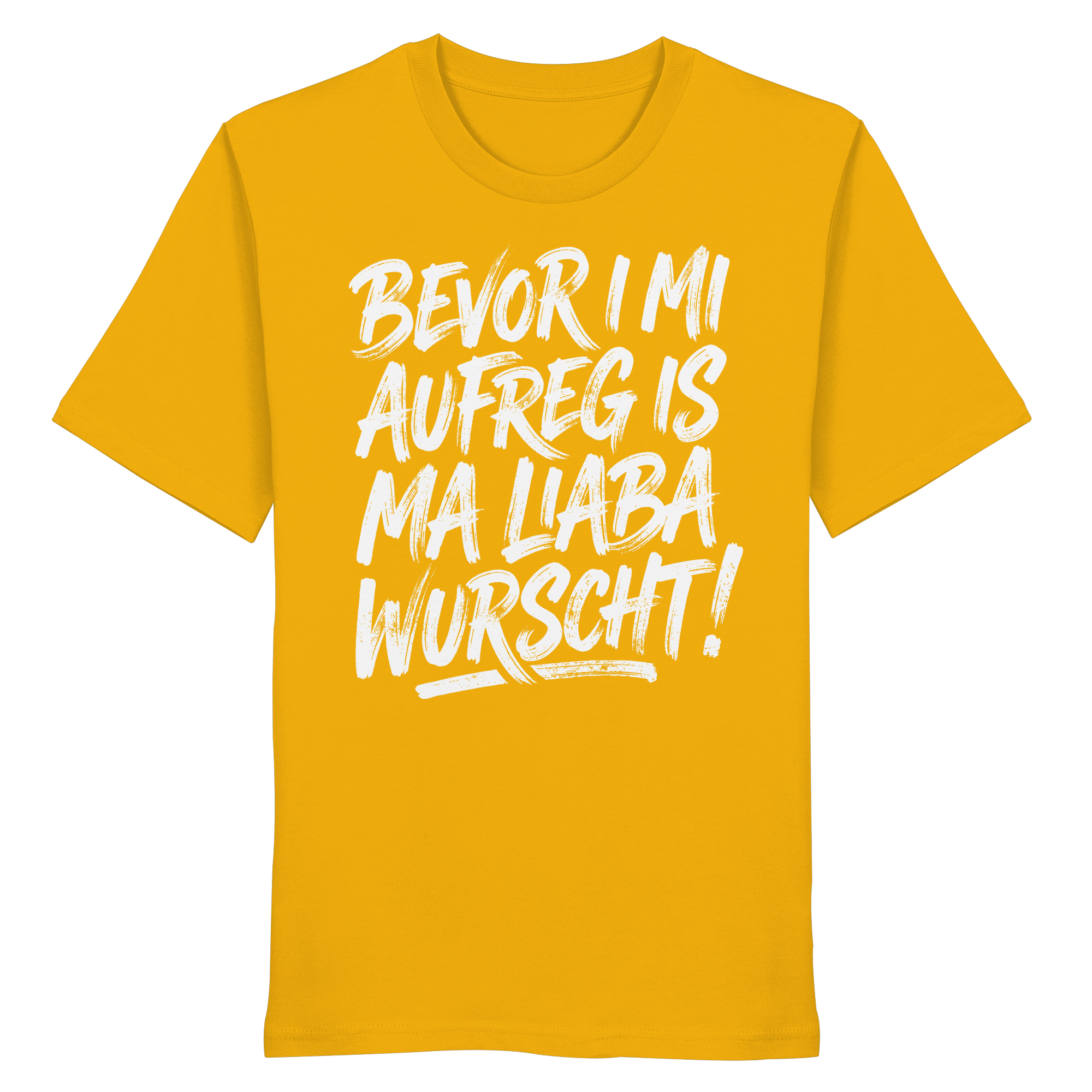 BEVOR I MI AUFREG IS MA LIABA WURSCHT! - Organic Shirt - BayrischerHumor