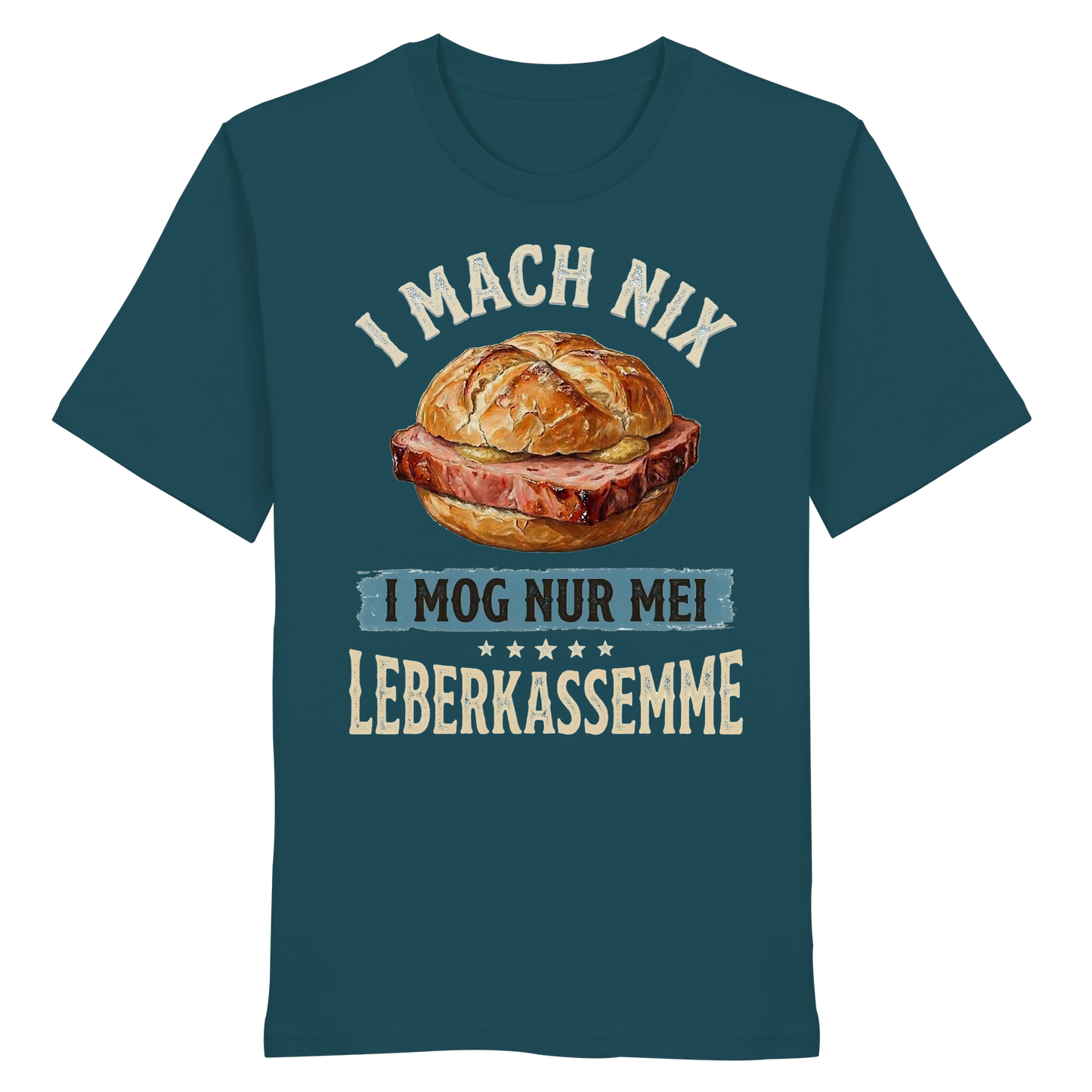I MACH NIX - I MOG NUR MEI LEBERKASSEMME - Organic Shirt - BayrischerHumor