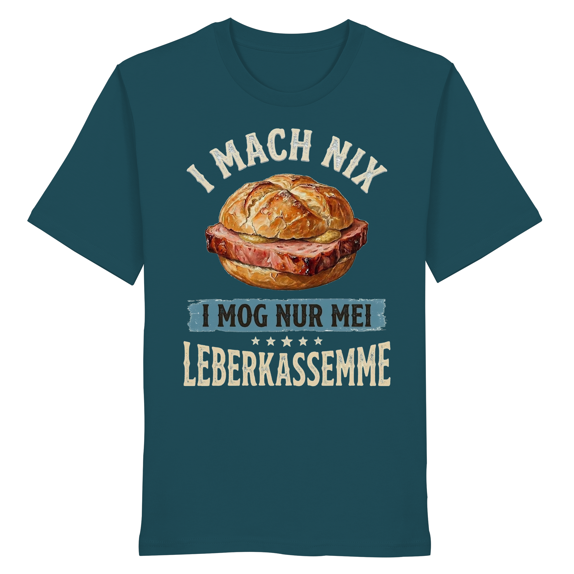I MACH NIX - I MOG NUR MEI LEBERKASSEMME - Organic Shirt - BayrischerHumor