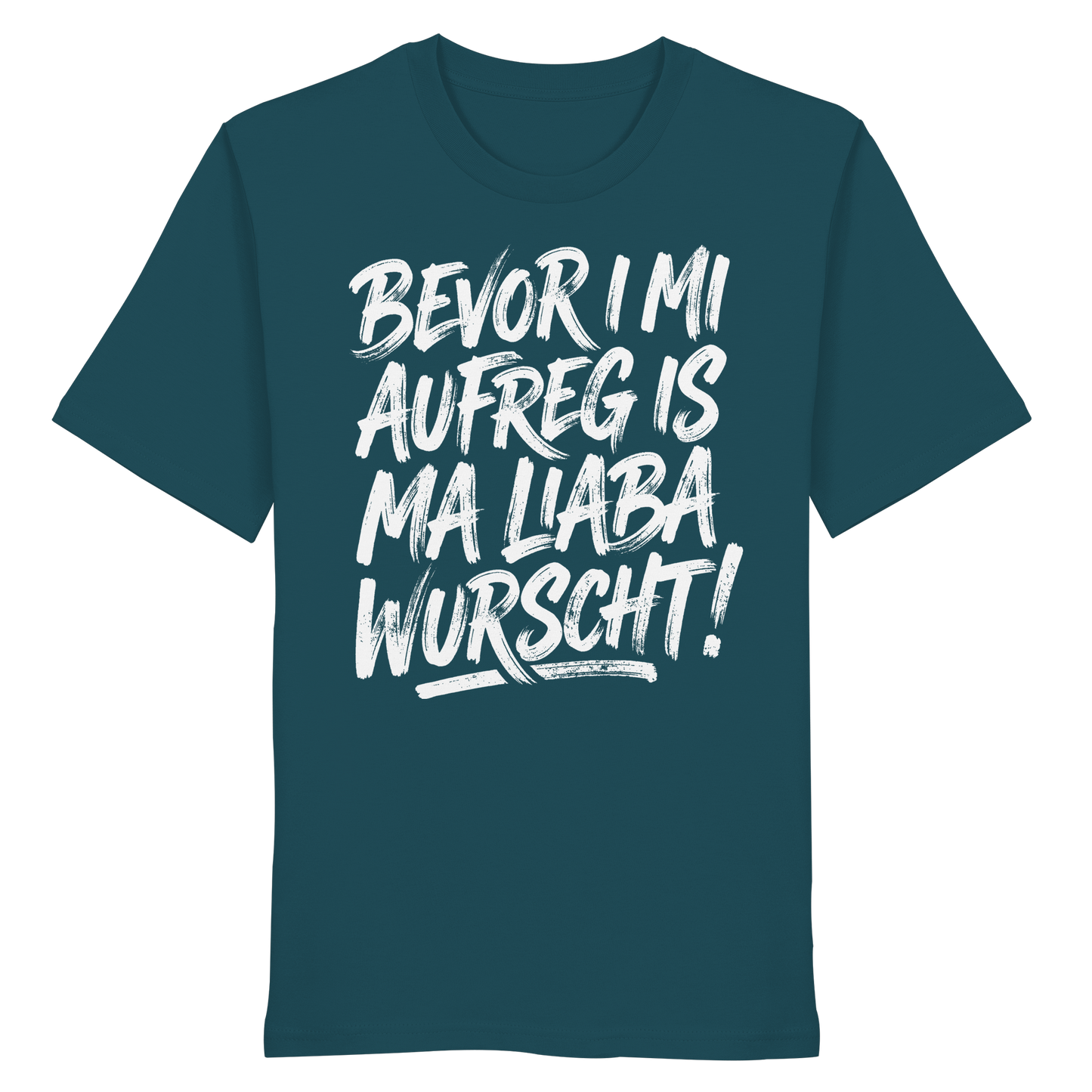 BEVOR I MI AUFREG IS MA LIABA WURSCHT! - Organic Shirt - BayrischerHumor