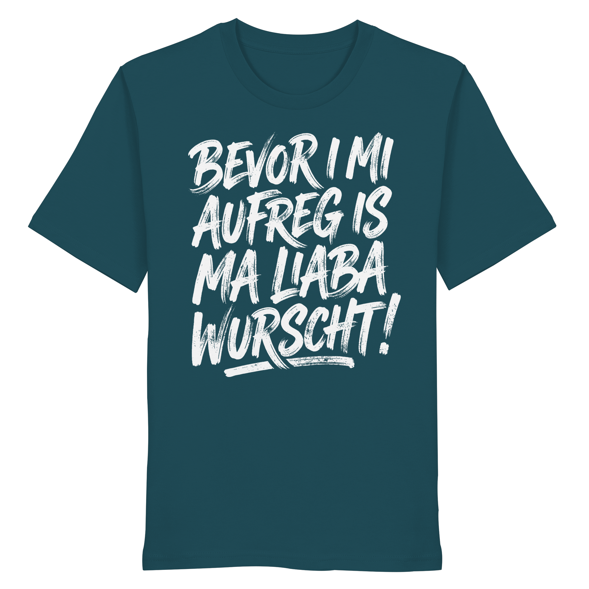 BEVOR I MI AUFREG IS MA LIABA WURSCHT! - Organic Shirt - BayrischerHumor