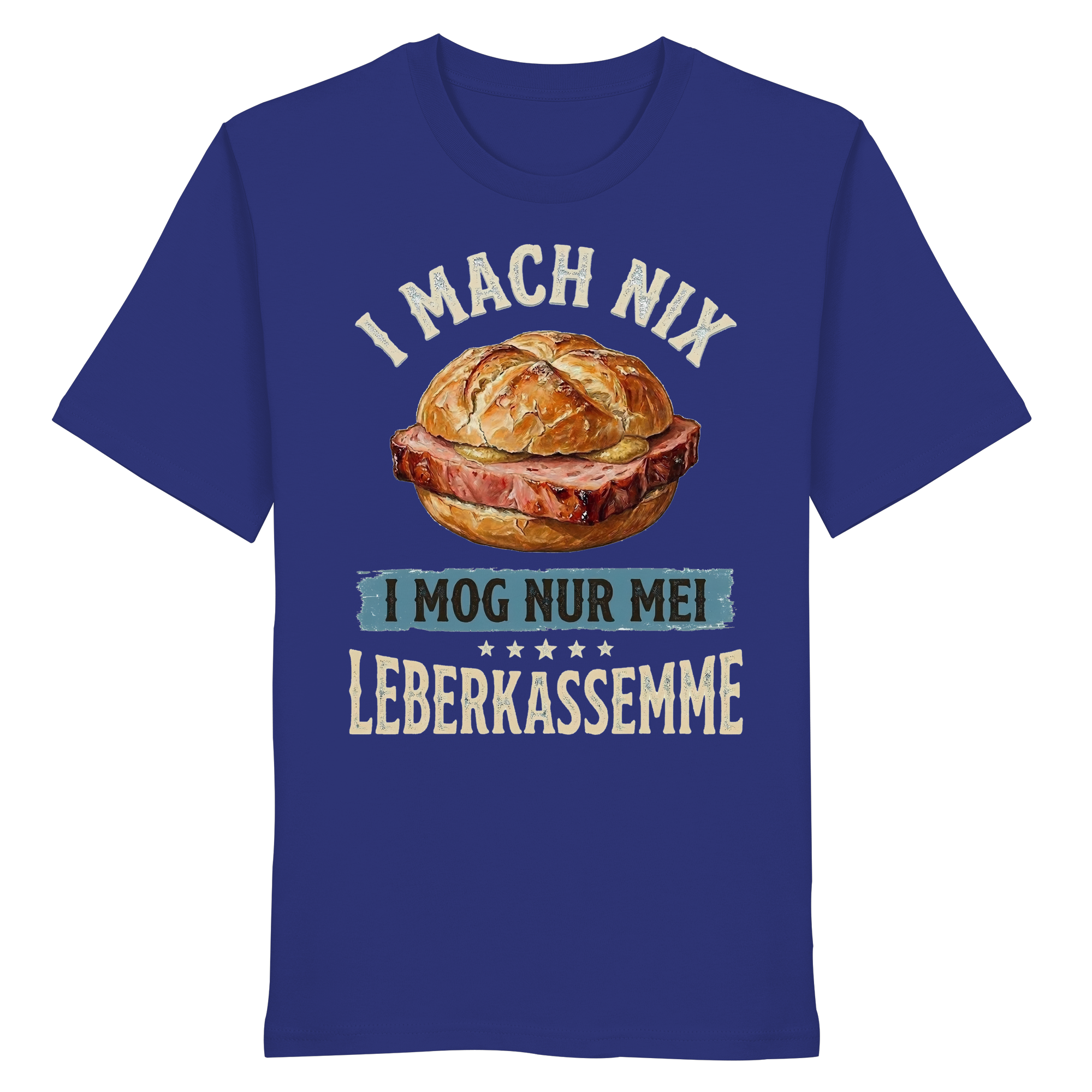 I MACH NIX - I MOG NUR MEI LEBERKASSEMME - Organic Shirt - BayrischerHumor
