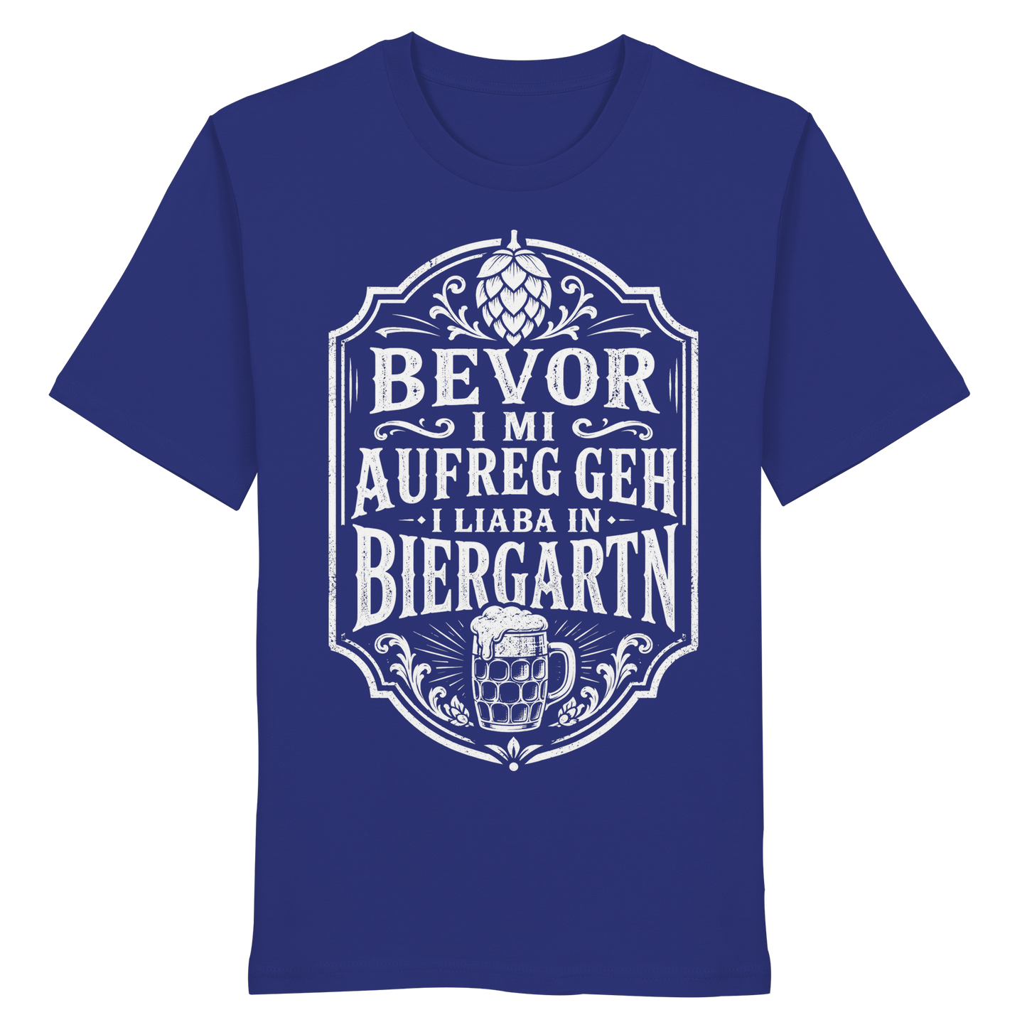 BEVOR I MI AUFREG, GEH I LIABA IN BIERGARTN - Organic Shirt
