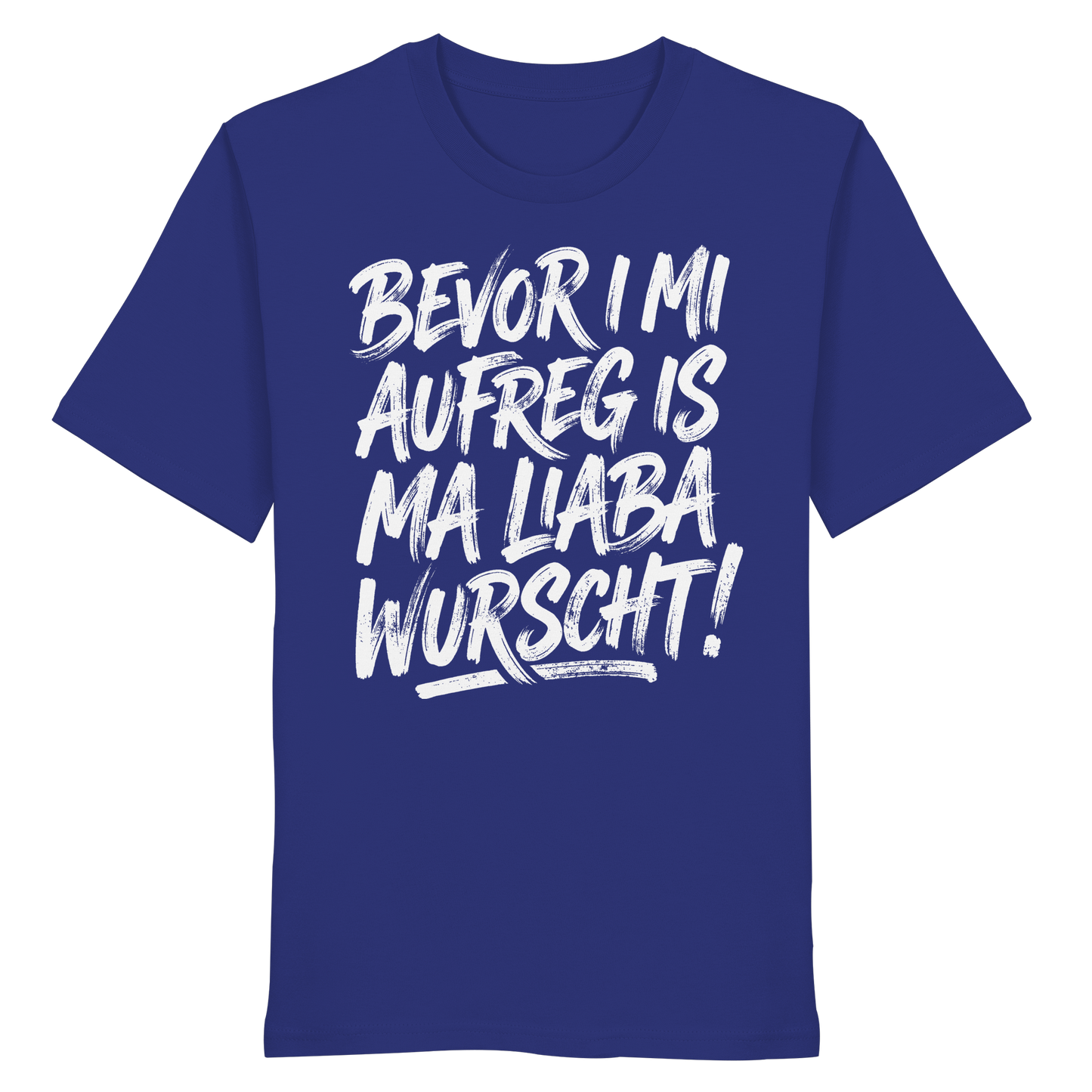 BEVOR I MI AUFREG IS MA LIABA WURSCHT! - Organic Shirt - BayrischerHumor
