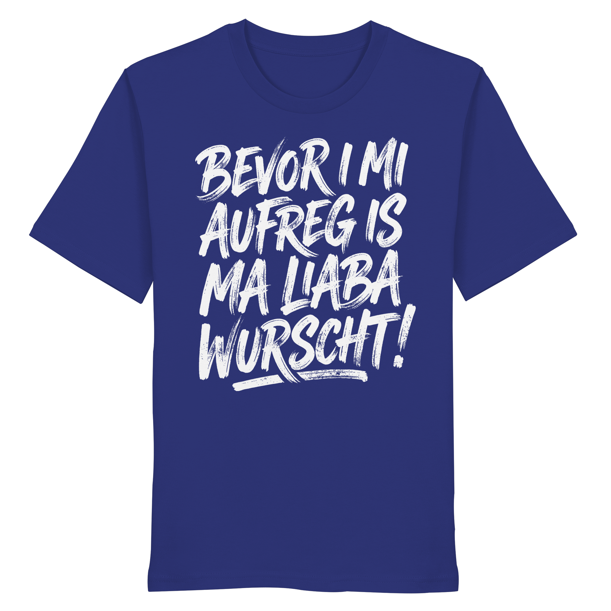 BEVOR I MI AUFREG IS MA LIABA WURSCHT! - Organic Shirt - BayrischerHumor