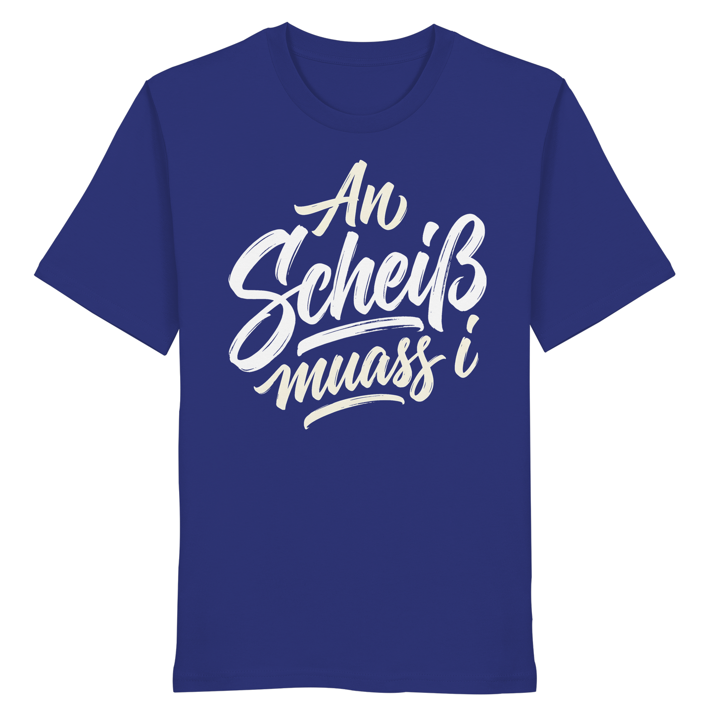 AN SCHEIß MUASS I - Organic Shirt - BayrischerHumor