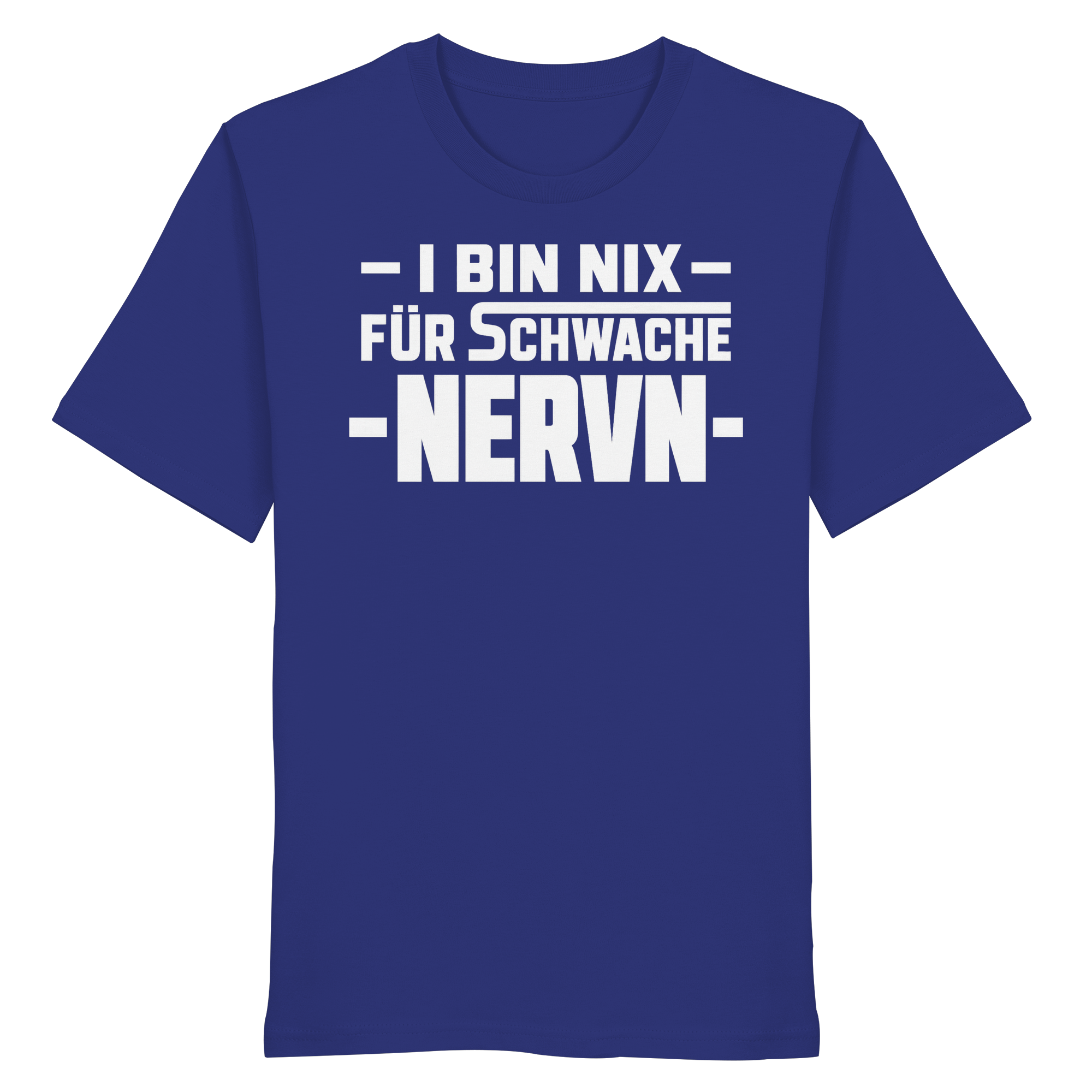 I BIN NIX FÜR SCHWACHE NERVN - Organic Shirt