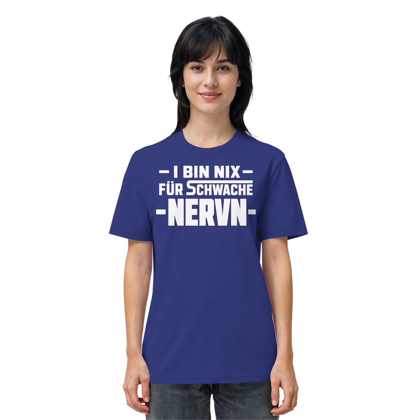 I BIN NIX FÜR SCHWACHE NERVN - Organic Shirt