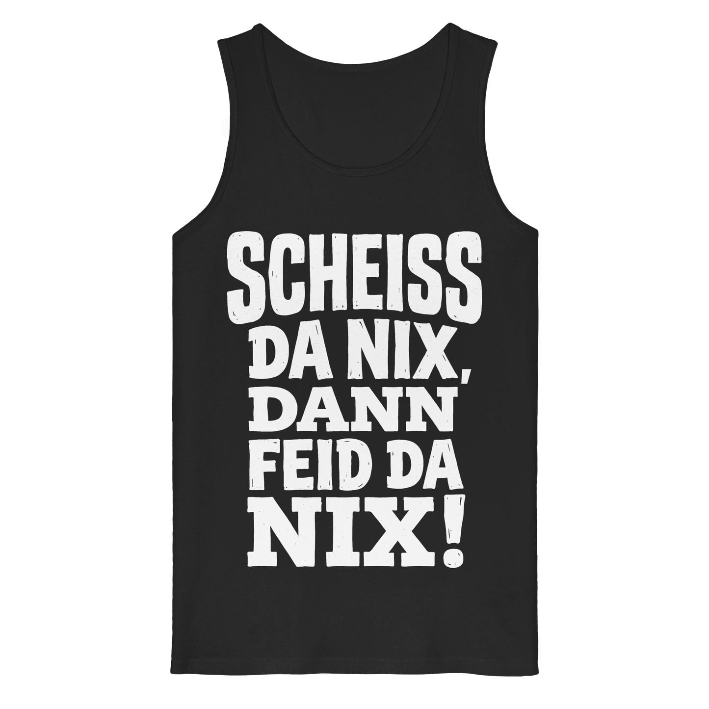 SCHEISS DA NIX, DANN FEID DA NIX! - Organic Tank Top - BayrischerHumor