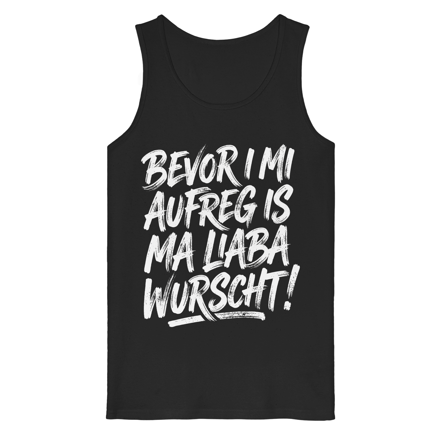 BEVOR I MI AUFREG IS MA LIABA WURSCHT! - Organic Tank Top - BayrischerHumor