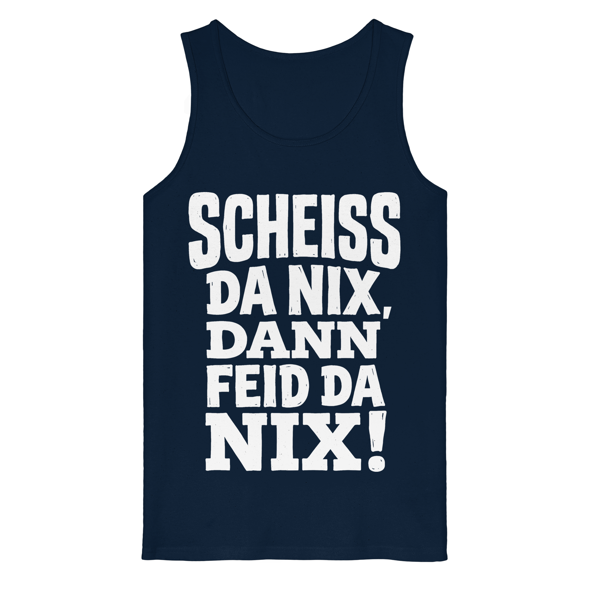 SCHEISS DA NIX, DANN FEID DA NIX! - Organic Tank Top - BayrischerHumor