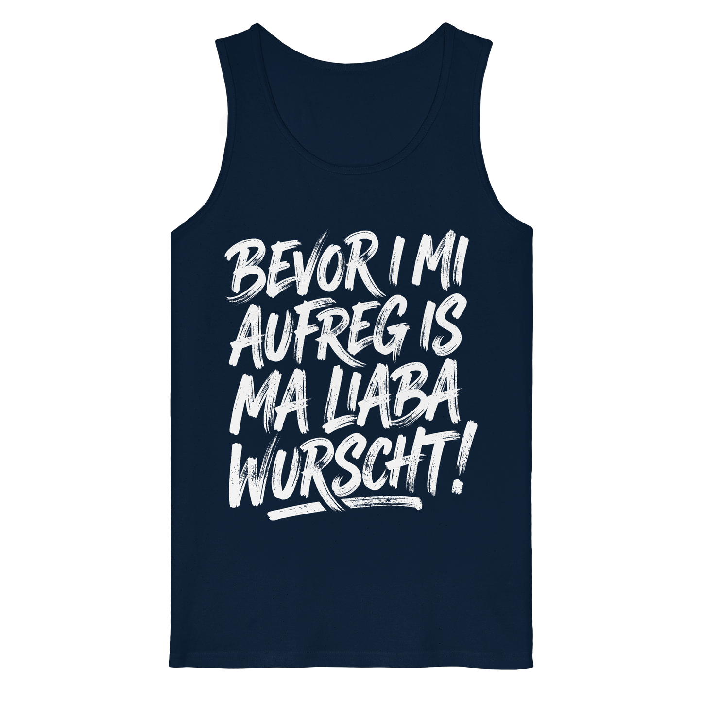 BEVOR I MI AUFREG IS MA LIABA WURSCHT! - Organic Tank Top - BayrischerHumor